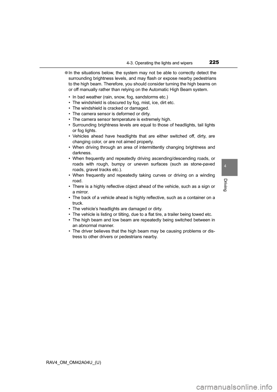 TOYOTA RAV4 2014 XA40 / 4.G Owners Manual RAV4_OM_OM42A04U_(U)
2254-3. Operating the lights and wipers
4
Driving
●In the situations below, the system may not be able to correctly detect the
surrounding brightness levels, and may flash or ex TOYOTA RAV4 2014 XA40 / 4.G Owners Manual RAV4_OM_OM42A04U_(U)
2254-3. Operating the lights and wipers
4
Driving
●In the situations below, the system may not be able to correctly detect the
surrounding brightness levels, and may flash or ex