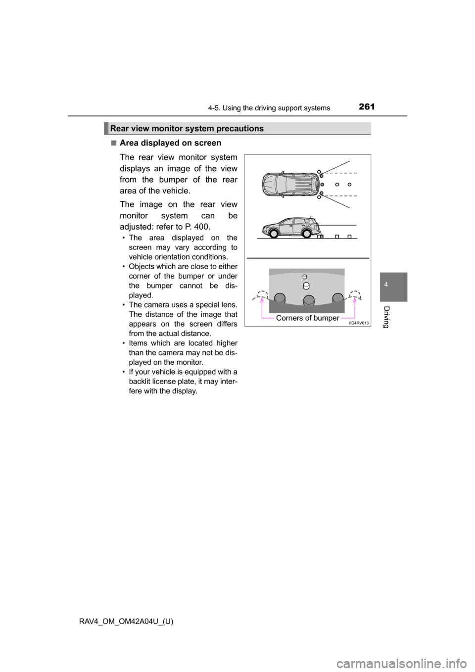 TOYOTA RAV4 2014 XA40 / 4.G Owners Manual RAV4_OM_OM42A04U_(U)
2614-5. Using the driving support systems
4
Driving
■Area displayed on screen
The rear view monitor system
displays an image of the view
from the bumper of the rear
area of the TOYOTA RAV4 2014 XA40 / 4.G Owners Manual RAV4_OM_OM42A04U_(U)
2614-5. Using the driving support systems
4
Driving
■Area displayed on screen
The rear view monitor system
displays an image of the view
from the bumper of the rear
area of the