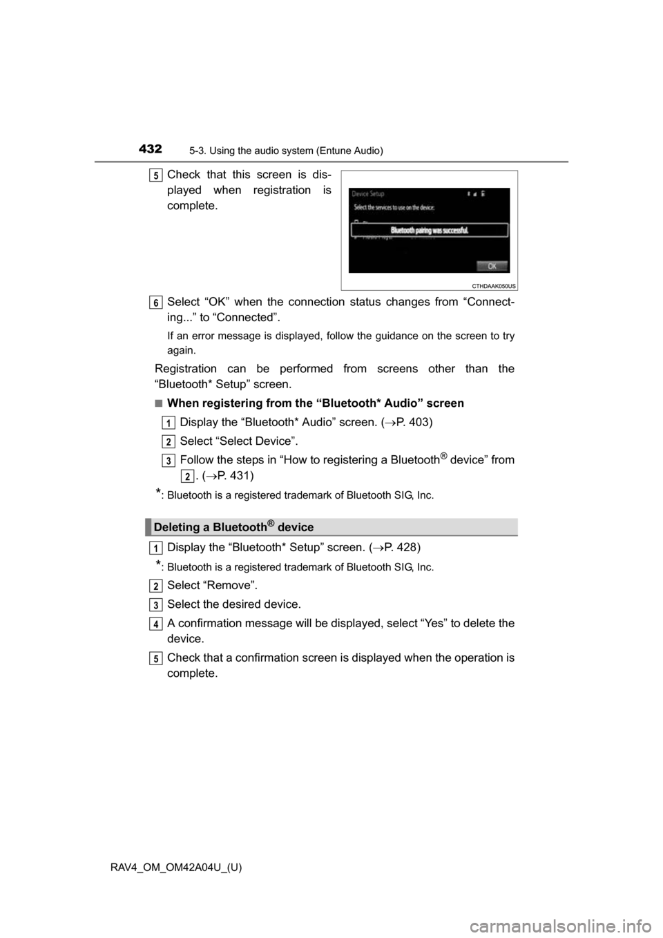 TOYOTA RAV4 2014 XA40 / 4.G Owners Manual 432
RAV4_OM_OM42A04U_(U)
5-3. Using the audio system (Entune Audio)
Check that this screen is dis-
played when registration is
complete.
Select “OK” when the connection status changes from “Conn TOYOTA RAV4 2014 XA40 / 4.G Owners Manual 432
RAV4_OM_OM42A04U_(U)
5-3. Using the audio system (Entune Audio)
Check that this screen is dis-
played when registration is
complete.
Select “OK” when the connection status changes from “Conn