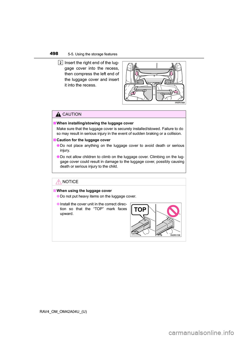 TOYOTA RAV4 2014 XA40 / 4.G Owners Manual 498
RAV4_OM_OM42A04U_(U)
5-5. Using the storage features
Insert the right end of the lug-
gage cover into the recess,
then compress the left end of
the luggage cover and insert
it into the recess.2
CA