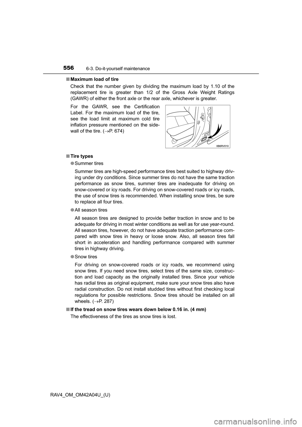 TOYOTA RAV4 2014 XA40 / 4.G Owners Manual 556
RAV4_OM_OM42A04U_(U)
6-3. Do-it-yourself maintenance
■Maximum load of tire
Check that the number given by dividing the maximum load by 1.10 of the
replacement tire is greater than 1/2 of the Gro TOYOTA RAV4 2014 XA40 / 4.G Owners Manual 556
RAV4_OM_OM42A04U_(U)
6-3. Do-it-yourself maintenance
■Maximum load of tire
Check that the number given by dividing the maximum load by 1.10 of the
replacement tire is greater than 1/2 of the Gro