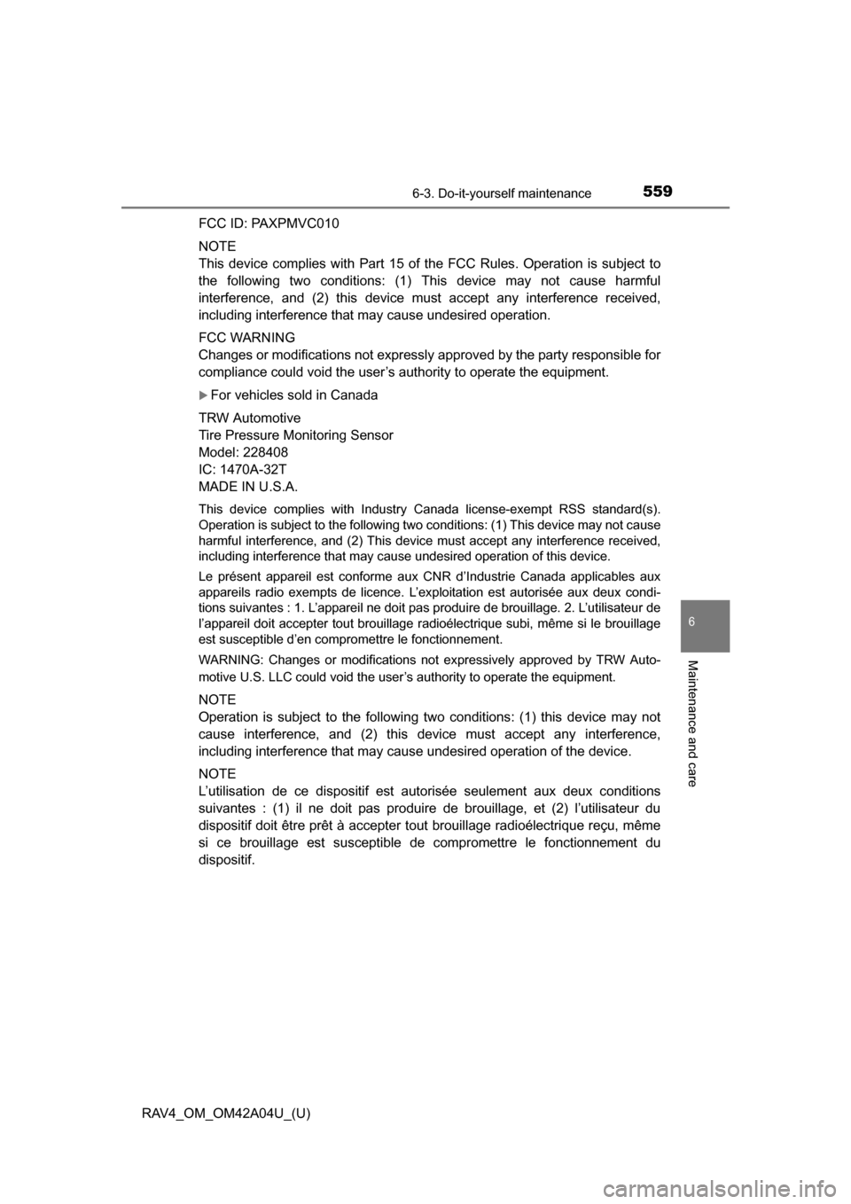 TOYOTA RAV4 2014 XA40 / 4.G Owners Manual RAV4_OM_OM42A04U_(U)
5596-3. Do-it-yourself maintenance
6
Maintenance and care
FCC ID: PAXPMVC010
NOTE
This device complies with Part 15 of the FCC Rules. Operation is subject to
the following two co TOYOTA RAV4 2014 XA40 / 4.G Owners Manual RAV4_OM_OM42A04U_(U)
5596-3. Do-it-yourself maintenance
6
Maintenance and care
FCC ID: PAXPMVC010
NOTE
This device complies with Part 15 of the FCC Rules. Operation is subject to
the following two co