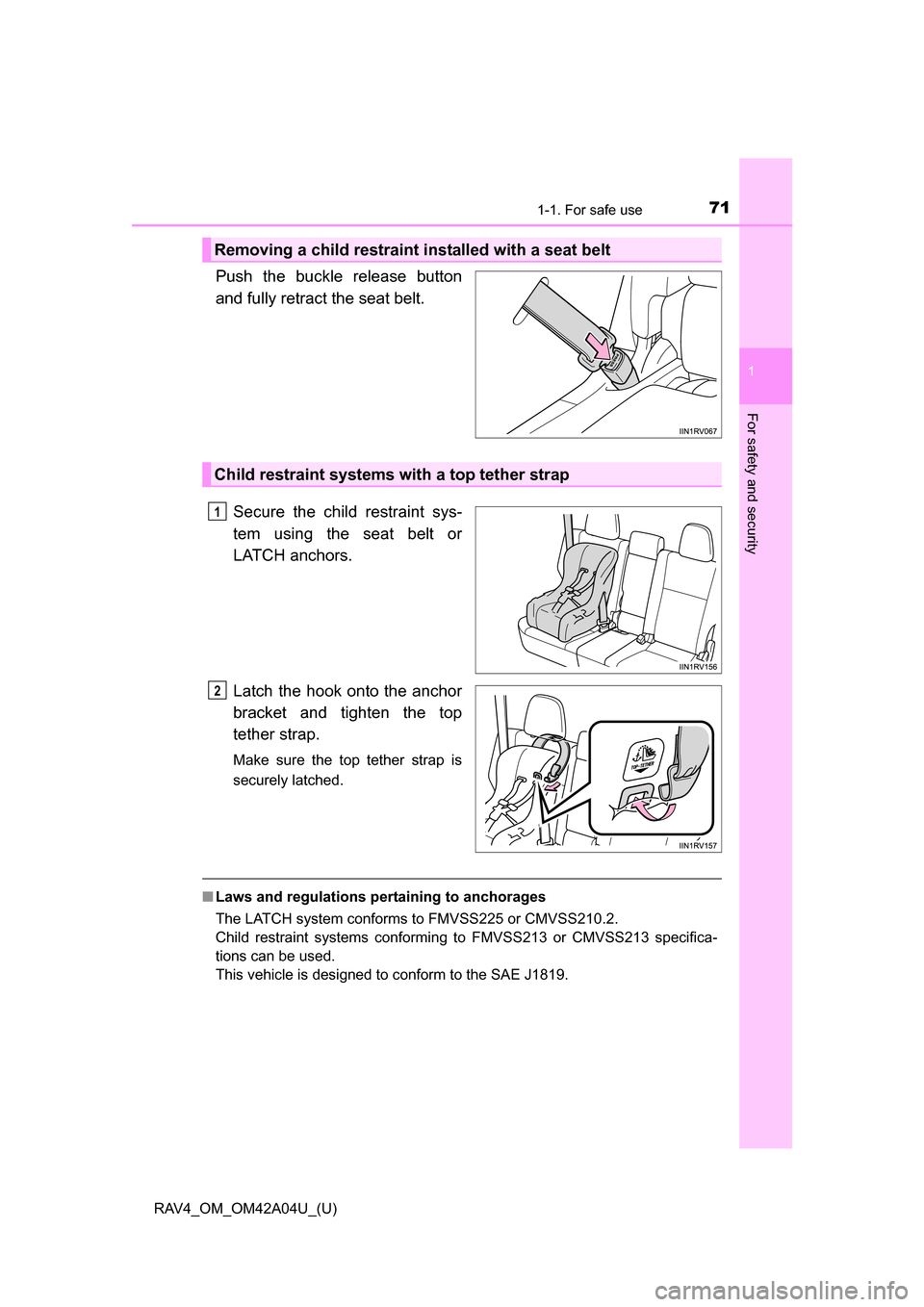 TOYOTA RAV4 2014 XA40 / 4.G Manual PDF 711-1. For safe use
RAV4_OM_OM42A04U_(U)
1
For safety and security
Push the buckle release button
and fully retract the seat belt. Secure the child restraint sys-
tem using the seat belt or
LATCH anch TOYOTA RAV4 2014 XA40 / 4.G Manual PDF 711-1. For safe use
RAV4_OM_OM42A04U_(U)
1
For safety and security
Push the buckle release button
and fully retract the seat belt. Secure the child restraint sys-
tem using the seat belt or
LATCH anch