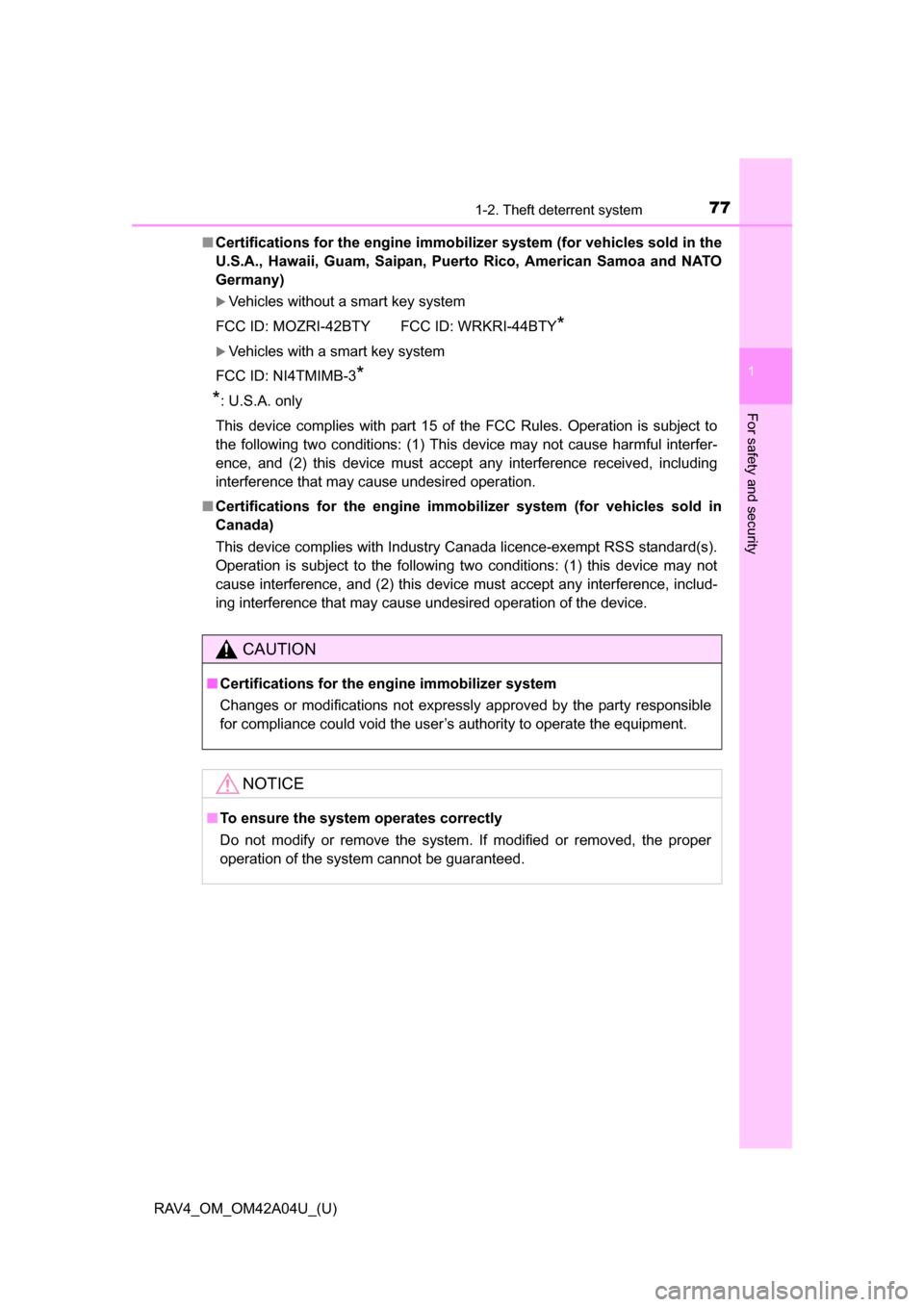 TOYOTA RAV4 2014 XA40 / 4.G Manual PDF 771-2. Theft deterrent system
RAV4_OM_OM42A04U_(U)
1
For safety and security
■Certifications for the engine immobili zer system (for vehicles sold in the
U.S.A., Hawaii, Guam, Saipan, Puerto Rico, TOYOTA RAV4 2014 XA40 / 4.G Manual PDF 771-2. Theft deterrent system
RAV4_OM_OM42A04U_(U)
1
For safety and security
■Certifications for the engine immobili zer system (for vehicles sold in the
U.S.A., Hawaii, Guam, Saipan, Puerto Rico,