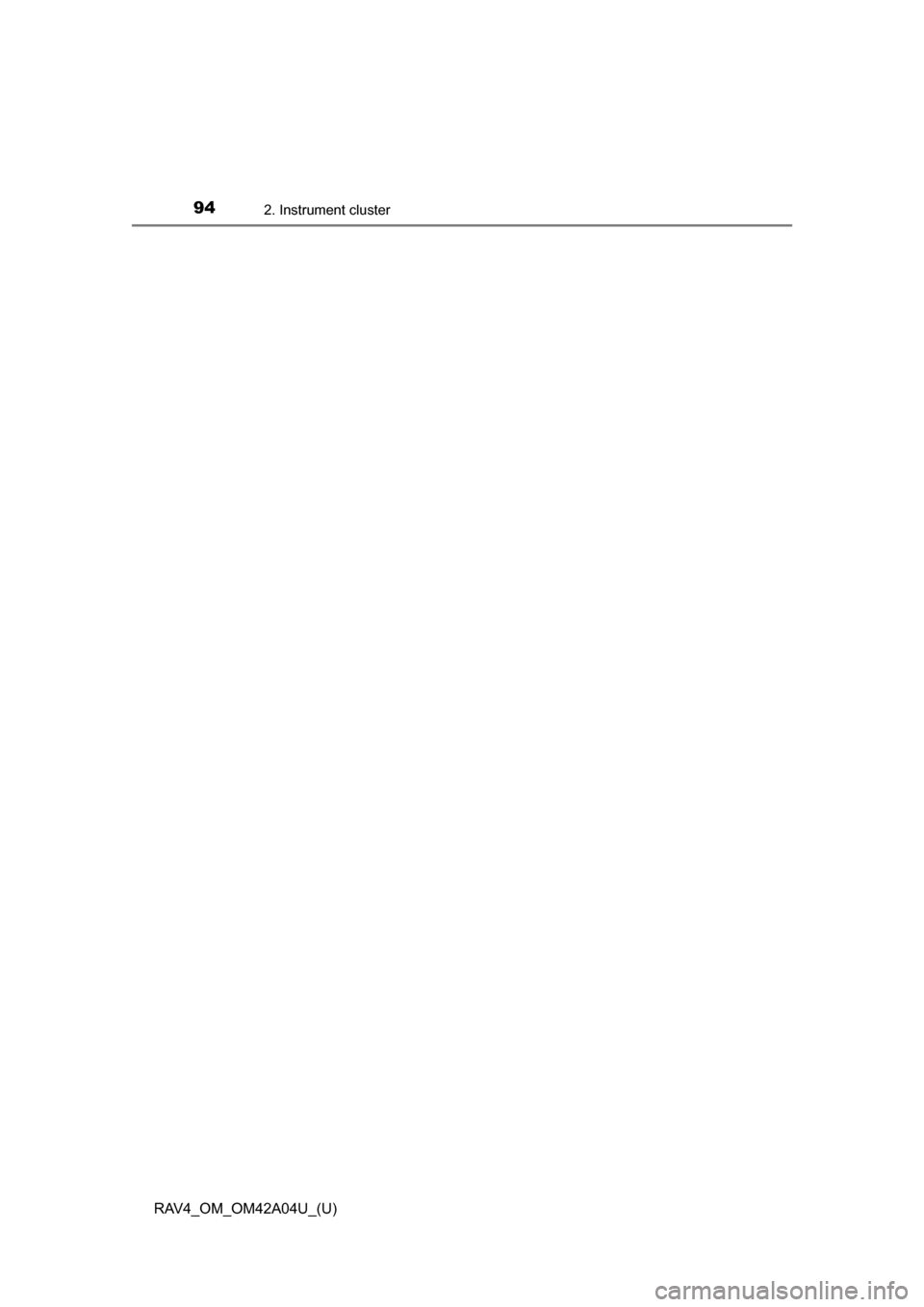 TOYOTA RAV4 2014 XA40 / 4.G Owners Manual 94
RAV4_OM_OM42A04U_(U)
2. Instrument cluster TOYOTA RAV4 2014 XA40 / 4.G Owners Manual 94
RAV4_OM_OM42A04U_(U)
2. Instrument cluster