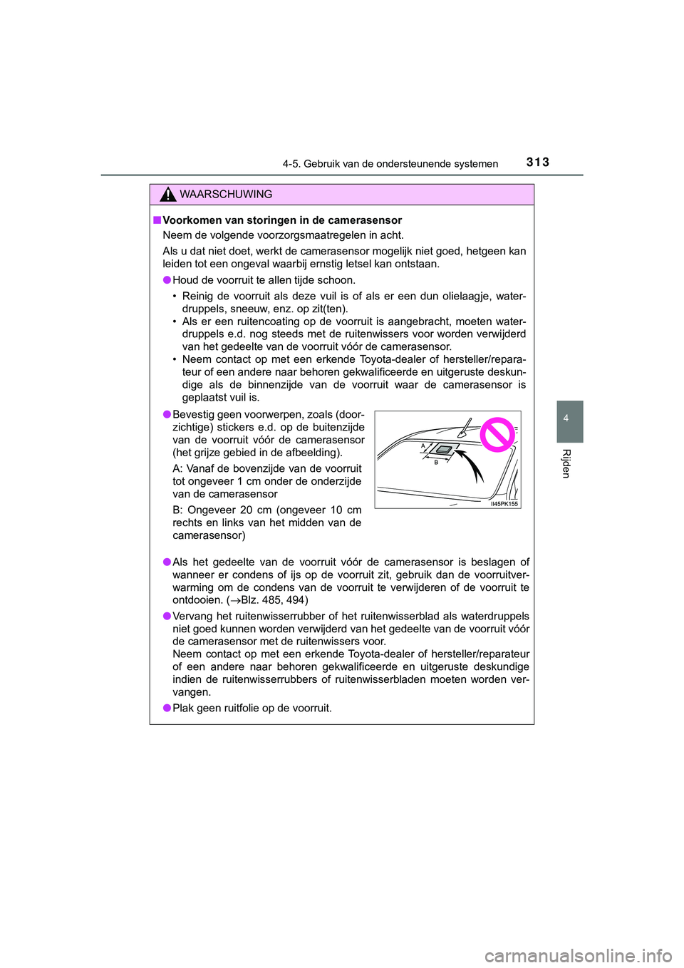 TOYOTA HILUX 2019  Instructieboekje (in Dutch) 3134-5. Gebruik van de ondersteunende systemen
4
Rijden
HILUX_OM_OM0K375E_(EE)
WAARSCHUWING
■Voorkomen van storinge n in de camerasensor
Neem de volgende voorzorgsmaatregelen in acht.
Als u dat niet