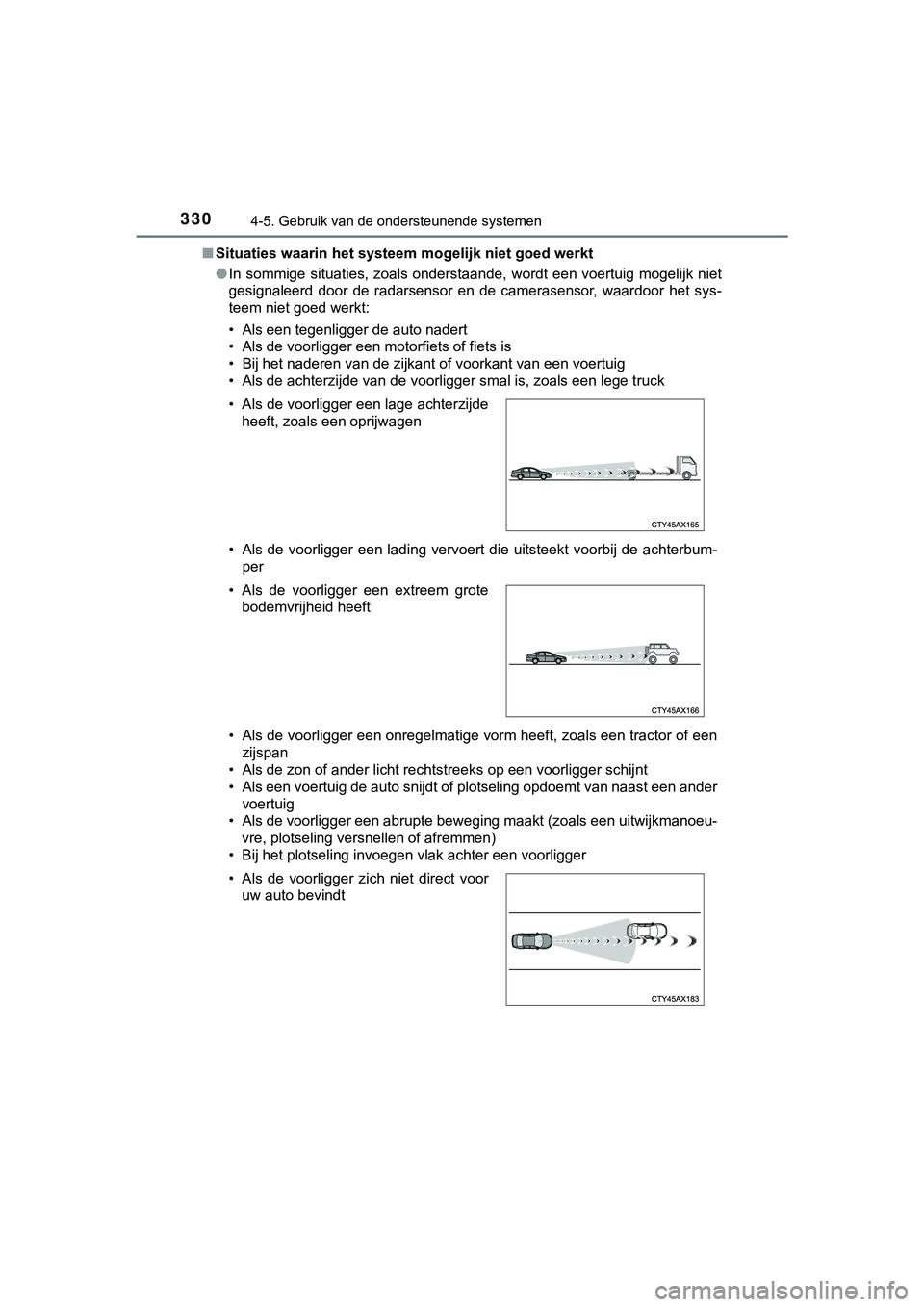 TOYOTA HILUX 2019  Instructieboekje (in Dutch) 3304-5. Gebruik van de ondersteunende systemen
HILUX_OM_OM0K375E_(EE)■
Situaties waarin het systeem  mogelijk niet goed werkt
● In sommige  situaties,  zoals onderstaande, wordt  een voertuig  mo 