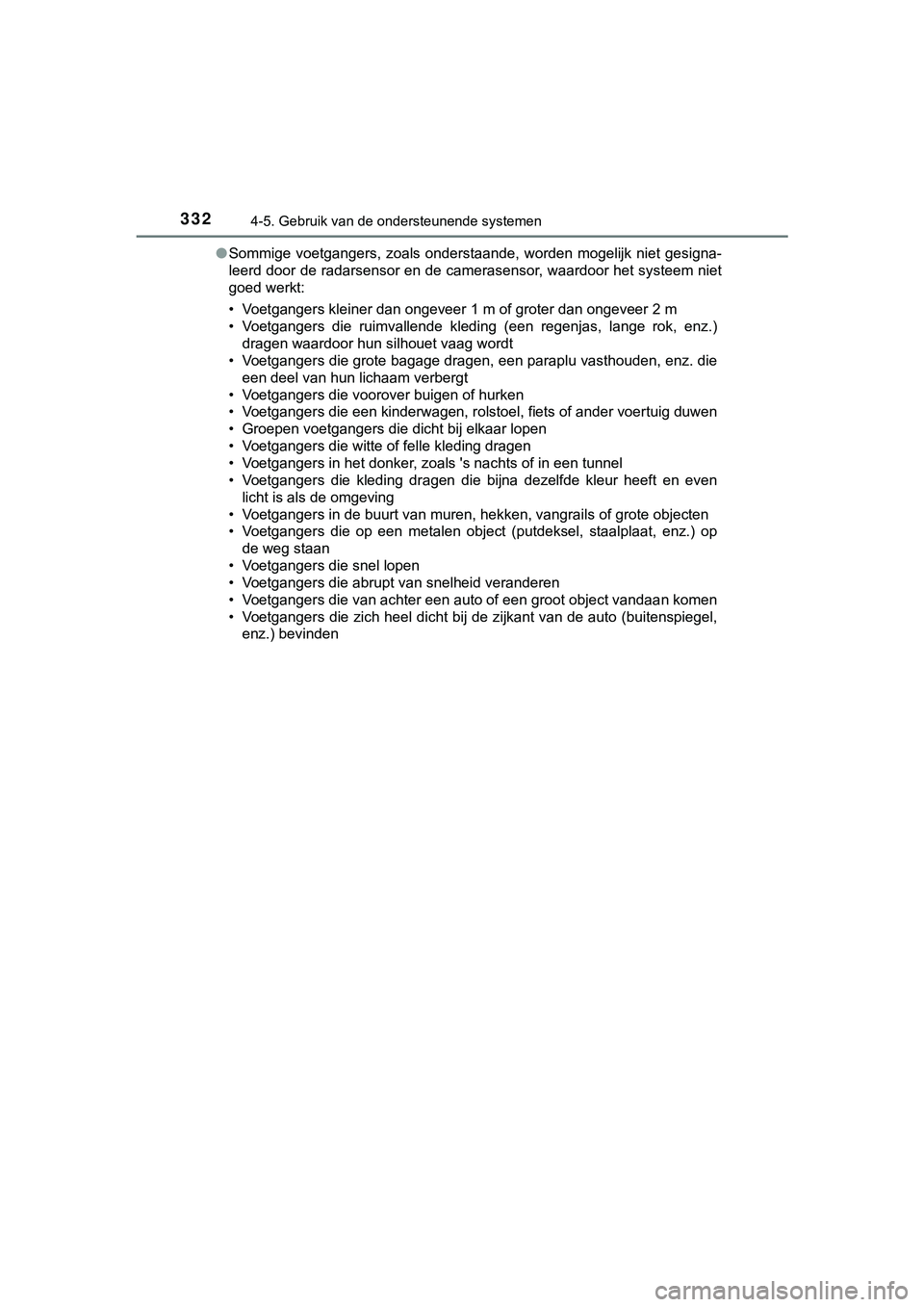 TOYOTA HILUX 2019  Instructieboekje (in Dutch) 3324-5. Gebruik van de ondersteunende systemen
HILUX_OM_OM0K375E_(EE)●
Sommige  voetgangers,  zoals  onderstaande,  worden  mogelijk  niet  g esigna-
leerd door de radarsensor en de camerasensor, wa
