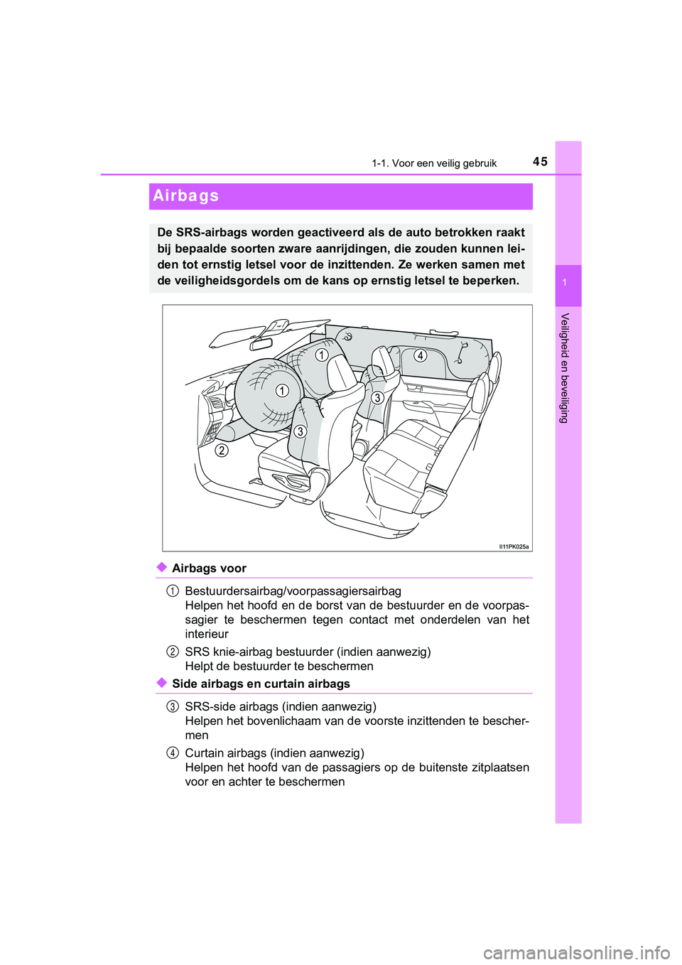 TOYOTA HILUX 2019 Instructieboekje (in Dutch) 451-1. Voor een veilig gebruik
1
Veiligheid en beveiliging
HILUX_OM_OM0K375E_(EE)
Airbags
◆Airbags voorBestuurdersairbag/voorpassagiersairbag
Helpen het hoofd en de borst van de bestuurder en de voo TOYOTA HILUX 2019 Instructieboekje (in Dutch) 451-1. Voor een veilig gebruik
1
Veiligheid en beveiliging
HILUX_OM_OM0K375E_(EE)
Airbags
◆Airbags voorBestuurdersairbag/voorpassagiersairbag
Helpen het hoofd en de borst van de bestuurder en de voo