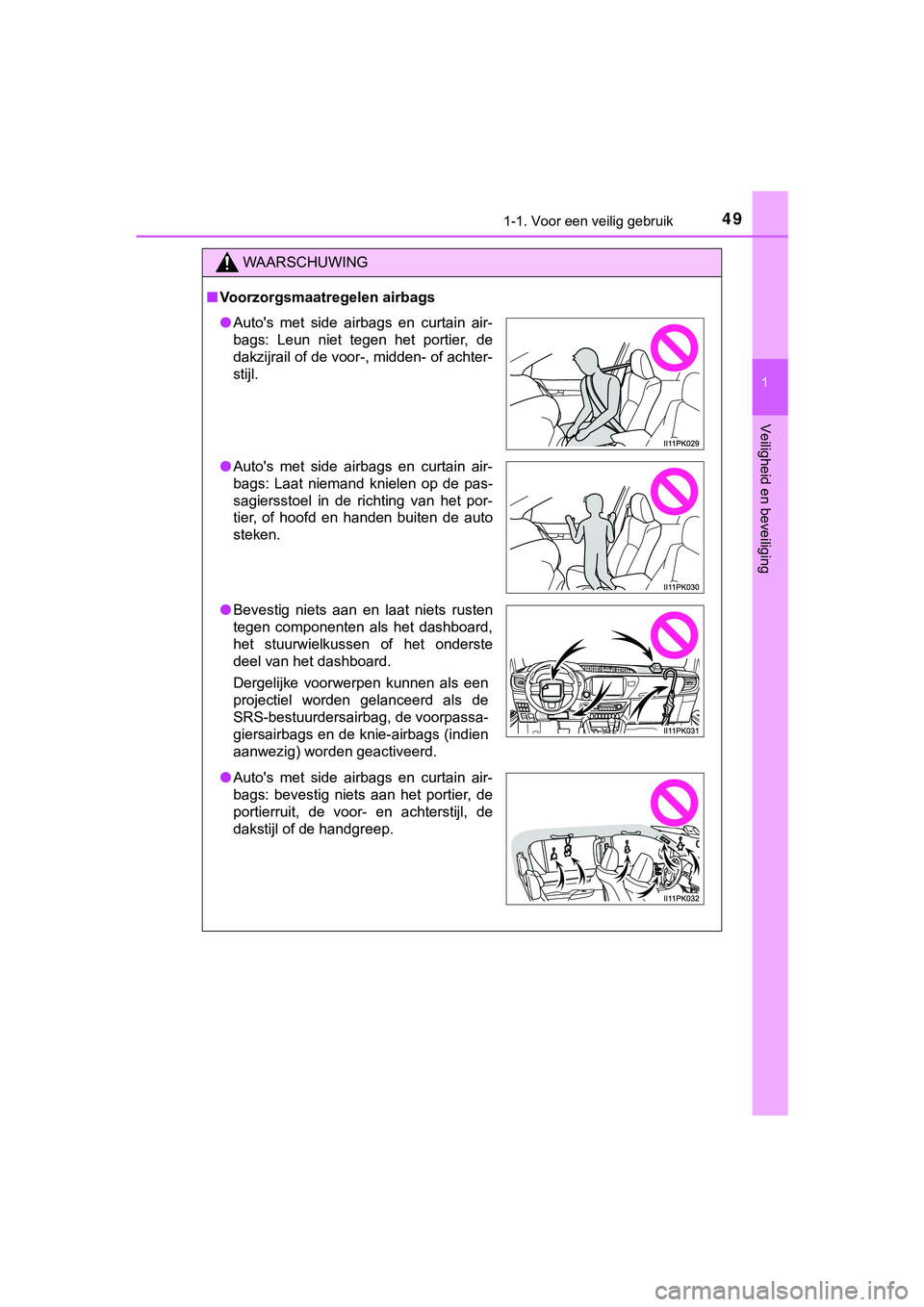 TOYOTA HILUX 2019 Instructieboekje (in Dutch) 491-1. Voor een veilig gebruik
1
HILUX_OM_OM0K375E_(EE)
Veiligheid en beveiliging
WAARSCHUWING
■Voorzorgsmaatregelen airbags
● Auto's met side airbags en curtain air-
bags: Leun niet TOYOTA HILUX 2019 Instructieboekje (in Dutch) 491-1. Voor een veilig gebruik
1
HILUX_OM_OM0K375E_(EE)
Veiligheid en beveiliging
WAARSCHUWING
■Voorzorgsmaatregelen airbags
● Auto's met side airbags en curtain air-
bags: Leun niet