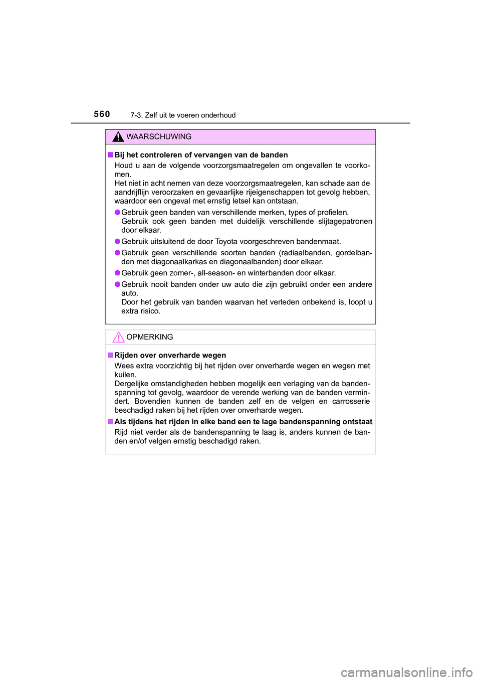 TOYOTA HILUX 2019  Instructieboekje (in Dutch) 5607-3. Zelf uit te voeren onderhoud
HILUX_OM_OM0K375E_(EE)
WAARSCHUWING
■Bij het controleren of vervangen van de banden
Houd  u  aan  de  volgende  voorzorgsmaatregelen  om  ongevallen  te  vo orko