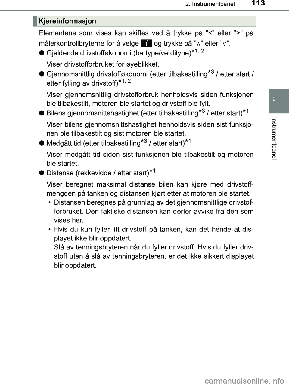 TOYOTA HILUX 2019 Instruksjoner for bruk (in Norwegian) 1132. Instrumentpanel
2
Instrumentpanel
HILUX_OM_OM0K375NO_(EE)
Elementene som vises kan skiftes ved å trykke på ”<” eller ”>” på
målerkontrollbryterne for å velge og trykke på ” TOYOTA HILUX 2019 Instruksjoner for bruk (in Norwegian) 1132. Instrumentpanel
2
Instrumentpanel
HILUX_OM_OM0K375NO_(EE)
Elementene som vises kan skiftes ved å trykke på ”<” eller ”>” på
målerkontrollbryterne for å velge og trykke på ”