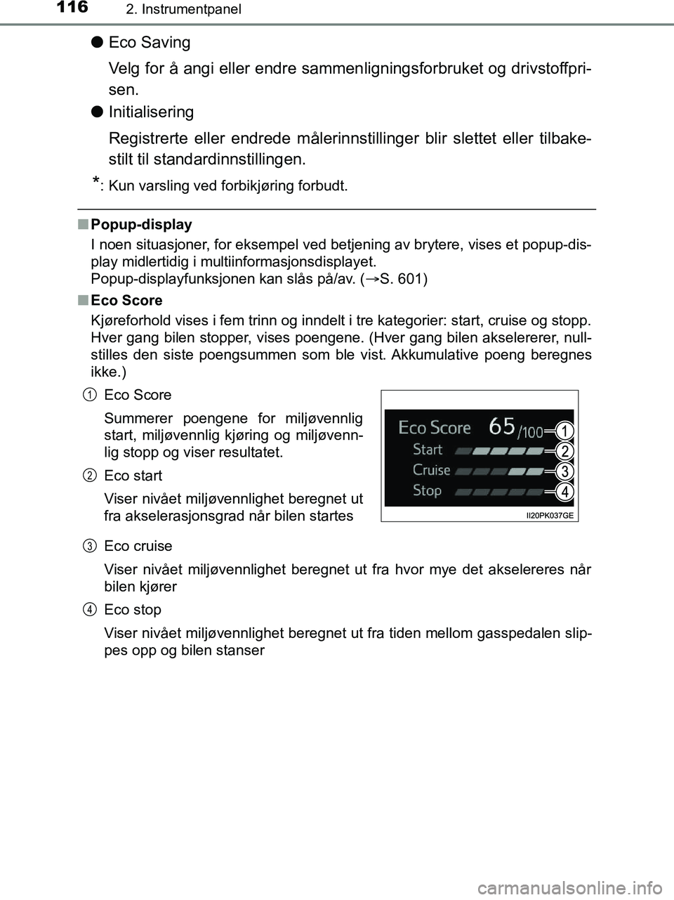TOYOTA HILUX 2019 Instruksjoner for bruk (in Norwegian) 1162. Instrumentpanel
HILUX_OM_OM0K375NO_(EE)
lEco Saving
Velg for å angi eller endre sammen ligningsforbruket og drivstoffpri-
sen.
l Initialisering
Registrerte eller endrede målerinnstillinger bli TOYOTA HILUX 2019 Instruksjoner for bruk (in Norwegian) 1162. Instrumentpanel
HILUX_OM_OM0K375NO_(EE)
lEco Saving
Velg for å angi eller endre sammen ligningsforbruket og drivstoffpri-
sen.
l Initialisering
Registrerte eller endrede målerinnstillinger bli