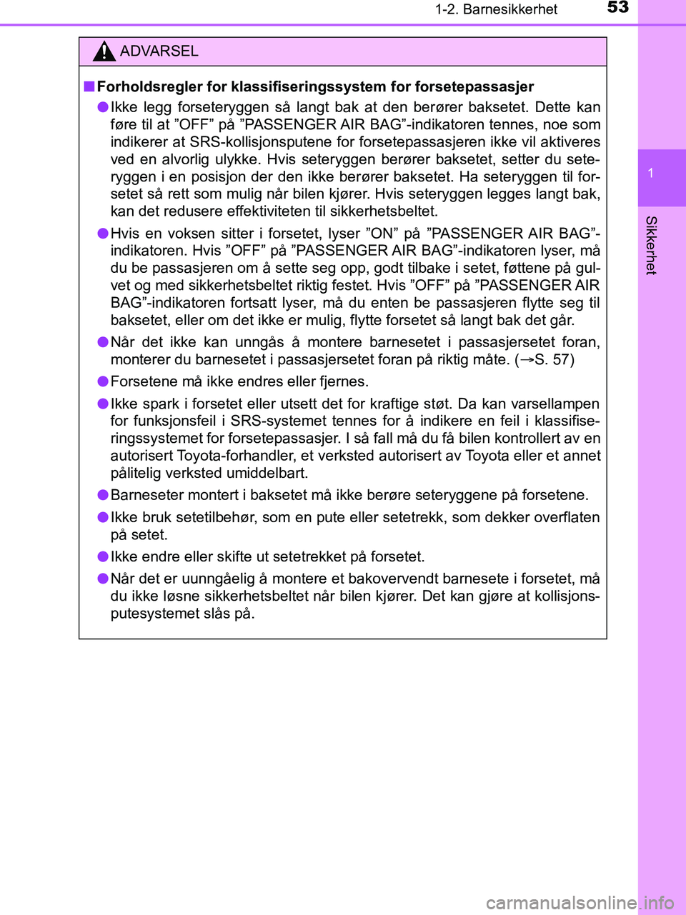 TOYOTA HILUX 2019 Instruksjoner for bruk (in Norwegian) 531-2. Barnesikkerhet
1
HILUX_OM_OM0K375NO_(EE)
Sikkerhet
ADVARSEL
n Forholdsregler for klassifiseringssystem for forsetepassasjer
l Ikke legg forseteryggen så langt bak at den berører baksetet. Det TOYOTA HILUX 2019 Instruksjoner for bruk (in Norwegian) 531-2. Barnesikkerhet
1
HILUX_OM_OM0K375NO_(EE)
Sikkerhet
ADVARSEL
n Forholdsregler for klassifiseringssystem for forsetepassasjer
l Ikke legg forseteryggen så langt bak at den berører baksetet. Det