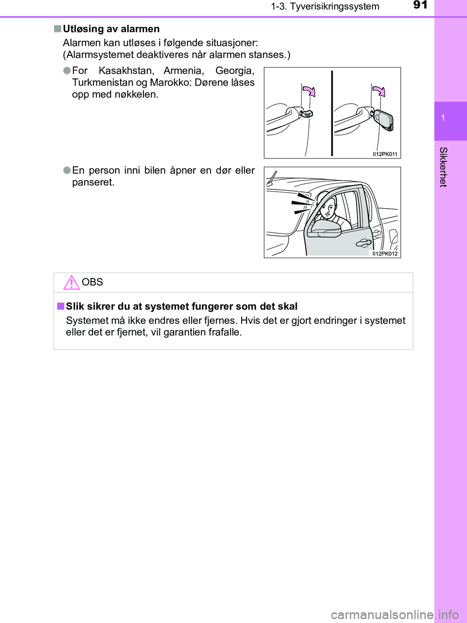 TOYOTA HILUX 2019 Instruksjoner for bruk (in Norwegian) 911-3. Tyverisikringssystem
1
HILUX_OM_OM0K375NO_(EE)
Sikkerhet
nUtløsing av alarmen
Alarmen kan utløses i følgende situasjoner:
(Alarmsystemet deaktiveres når alarmen stanses.)
lFor Kasakhstan, A TOYOTA HILUX 2019 Instruksjoner for bruk (in Norwegian) 911-3. Tyverisikringssystem
1
HILUX_OM_OM0K375NO_(EE)
Sikkerhet
nUtløsing av alarmen
Alarmen kan utløses i følgende situasjoner:
(Alarmsystemet deaktiveres når alarmen stanses.)
lFor Kasakhstan, A