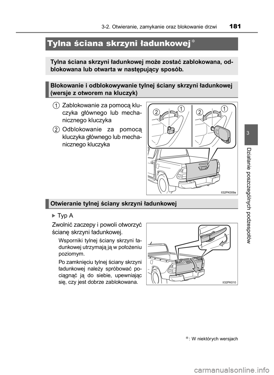 TOYOTA HILUX 2019  Instrukcja obsługi (in Polish) Zablokowanie za pomocà klu-
czyka  g∏ównego  lub  mecha-
nicznego kluczyka
Odblokowanie  za  pomocà
kluczyka g∏ównego lub mecha-
nicznego kluczyka
óTyp A
Zwolniç zaczepy i powoli otworzyç
