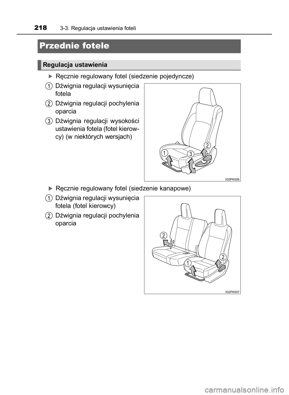 TOYOTA HILUX 2019  Instrukcja obsługi (in Polish) óR´cznie regulowany fotel (siedzenie pojedyncze)
Dêwignia regulacji wysuni´cia
fotela
Dêwignia regulacji pochylenia
oparcia
Dêwignia  regulacji  wysokoÊci
ustawienia fotela (fotel kierow-
cy) (