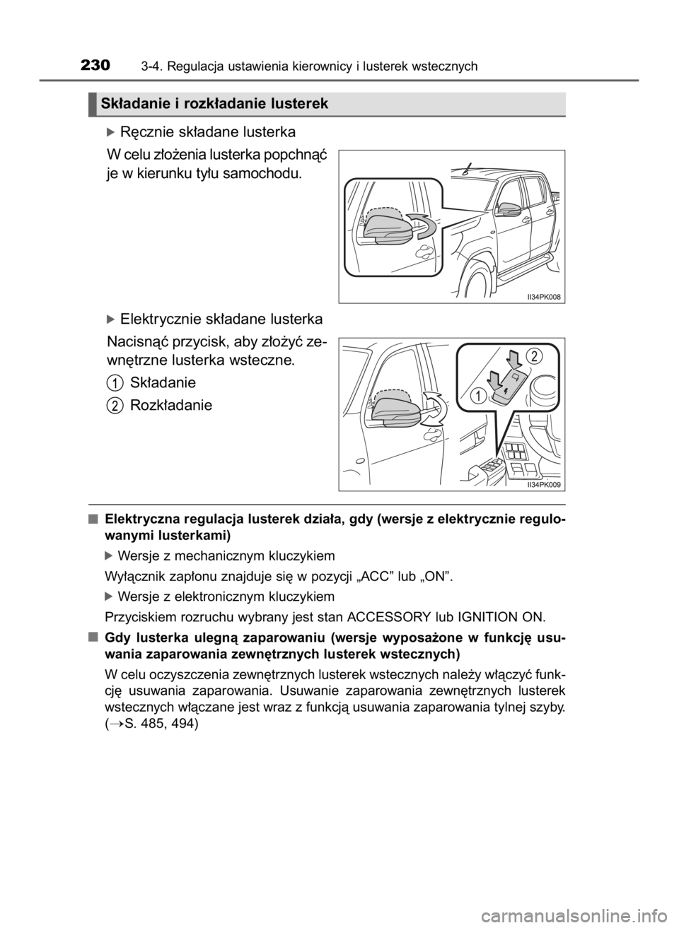 TOYOTA HILUX 2019  Instrukcja obsługi (in Polish) óR´cznie sk∏adane lusterka
W celu z∏o˝enia lusterka popchnàç
je w kierunku ty∏u samochodu.
óElektrycznie sk∏adane lusterka
Nacisnàç przycisk, aby z∏o˝yç ze-
wn´trzne lusterka wste