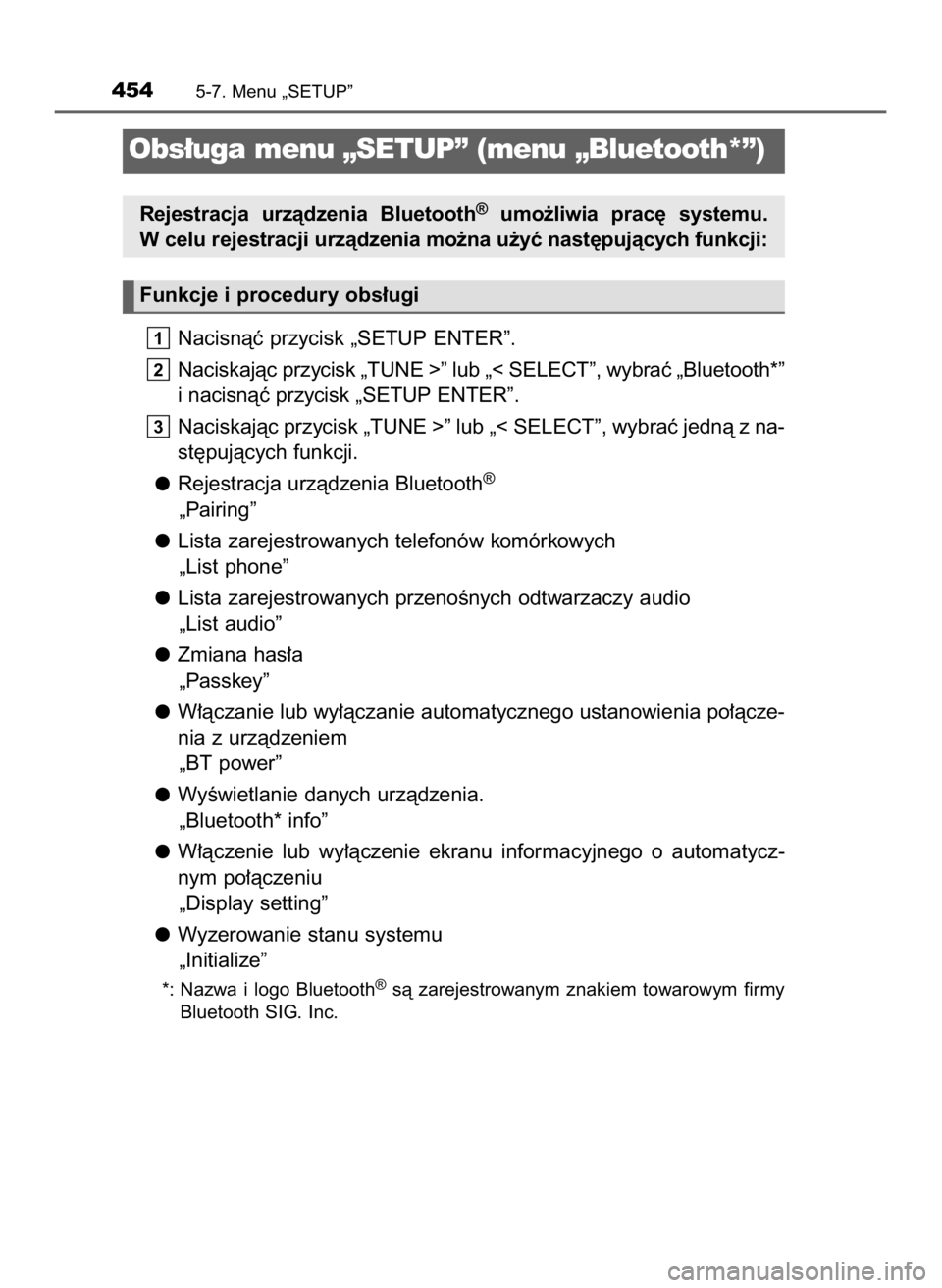 TOYOTA HILUX 2019 Instrukcja obsługi (in Polish) Nacisnàç przycisk „SETUP ENTER”.
Naciskajàc przycisk „TUNE >” lub „< SELECT”, wybraç „Bluetooth*”
i nacisnàç przycisk „SETUP ENTER”.
Naciskajàc przycisk „TUNE >” lub „ TOYOTA HILUX 2019 Instrukcja obsługi (in Polish) Nacisnàç przycisk „SETUP ENTER”.
Naciskajàc przycisk „TUNE >” lub „< SELECT”, wybraç „Bluetooth*”
i nacisnàç przycisk „SETUP ENTER”.
Naciskajàc przycisk „TUNE >” lub „