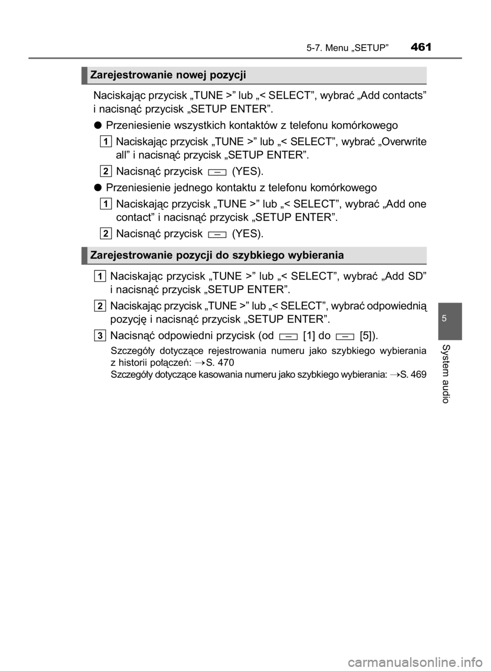 TOYOTA HILUX 2019 Instrukcja obsługi (in Polish) Naciskajàc przycisk „TUNE >” lub „< SELECT”, wybraç „Add contacts”
i nacisnàç przycisk „SETUP ENTER”.
Przeniesienie wszystkich kontaktów z telefonu komórkowego
Naciskajàc przyci TOYOTA HILUX 2019 Instrukcja obsługi (in Polish) Naciskajàc przycisk „TUNE >” lub „< SELECT”, wybraç „Add contacts”
i nacisnàç przycisk „SETUP ENTER”.
Przeniesienie wszystkich kontaktów z telefonu komórkowego
Naciskajàc przyci