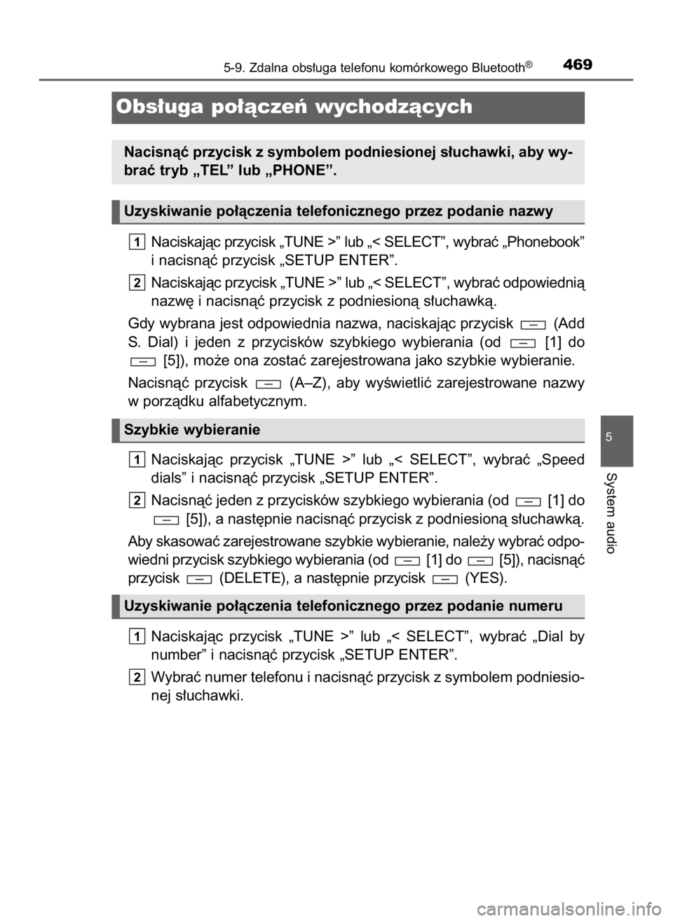 TOYOTA HILUX 2019 Instrukcja obsługi (in Polish) Naciskajàc przycisk „TUNE >” lub „< SELECT”, wybraç „Phonebook”
i nacisnàç przycisk „SETUP ENTER”.
Naciskajàc przycisk „TUNE >” lub „< SELECT”, wybraç odpowiednià
nazw´ TOYOTA HILUX 2019 Instrukcja obsługi (in Polish) Naciskajàc przycisk „TUNE >” lub „< SELECT”, wybraç „Phonebook”
i nacisnàç przycisk „SETUP ENTER”.
Naciskajàc przycisk „TUNE >” lub „< SELECT”, wybraç odpowiednià
nazw´