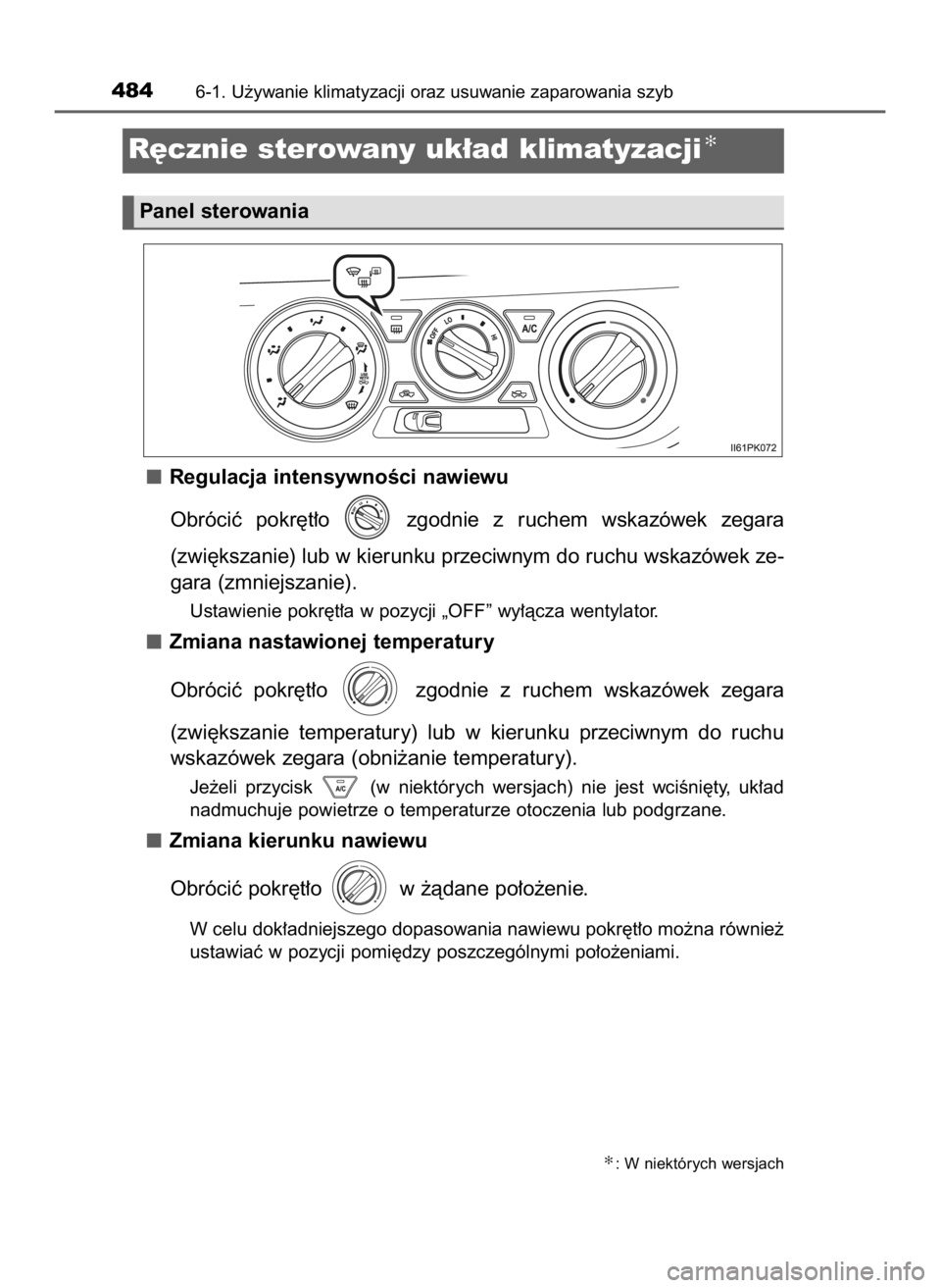TOYOTA HILUX 2019  Instrukcja obsługi (in Polish) Regulacja intensywnoÊci nawiewu
Obróciç  pokr´t∏o  zgodnie  z ruchem  wskazówek  zegara
(zwi´kszanie) lub w kierunku przeciwnym do ruchu wskazówek ze-
gara (zmniejszanie).
Ustawienie pokr´t