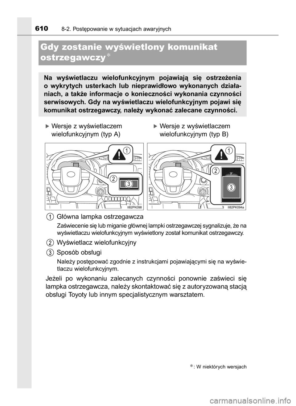 TOYOTA HILUX 2019  Instrukcja obsługi (in Polish) óWersje z wyÊwietlaczem 
wielofunkcyjnym (typ A)
G∏ówna lampka ostrzegawcza
ZaÊwiecenie si´ lub miganie g∏ównej lampki ostrzegawczej sygnalizuje, ˝e na
wyÊwietlaczu wielofunkcyjnym wyÊwie