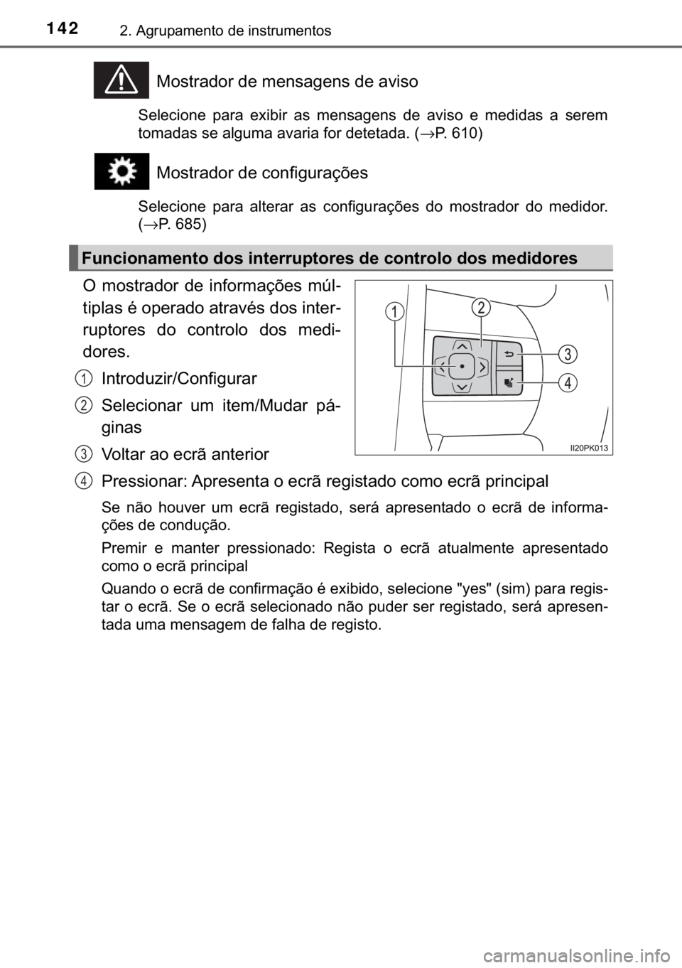 TOYOTA HILUX 2019  Manual de utilização (in Portuguese) 142����$�J�U�X�S�D�P�H�Q�W�R��G�H��L�Q�V�W�U�X�P�H�Q�W�R�V
�0�R�V�W�U�D�G�R�U��G�H��P�H�Q�V�D�J�H�Q�V��G�H��D�Y�L�V�R
�6�H�O�H�F�L�R�Q�H� �S�D�U�D� �H�[�L�E�L�U� �D�V� �P�H�Q�V�D�J�H�Q�V�
