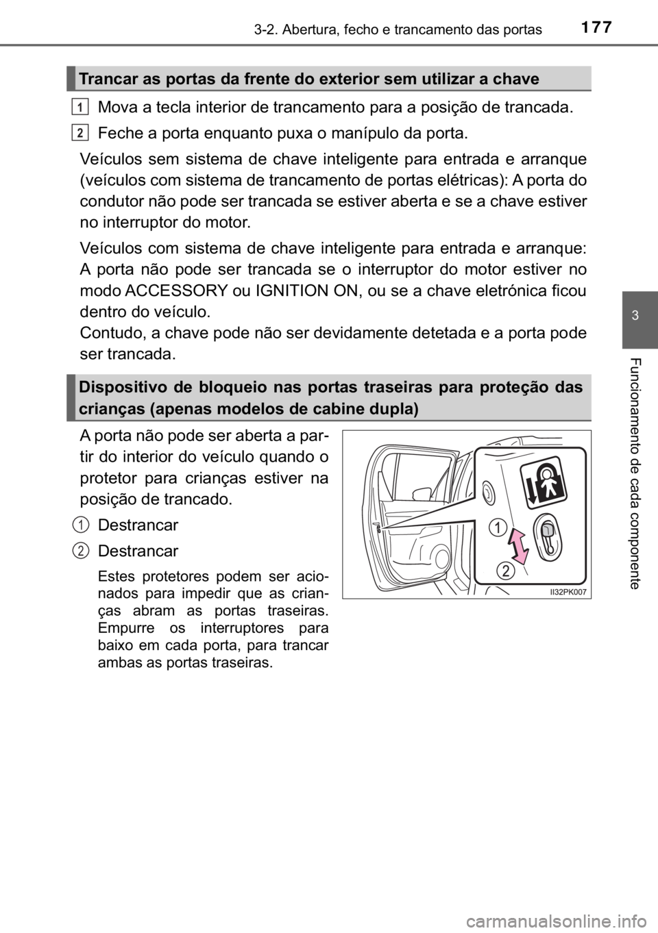TOYOTA HILUX 2019  Manual de utilização (in Portuguese) 177������$�E�H�U�W�X�U�D���I�H�F�K�R��H��W�U�D�Q�F�D�P�H�Q�W�R��G�D�V��S�R�U�W�D�V
�
�)�X�Q�F�L�R�Q�D�P�H�Q�W�R��G�H��F�D�G�D��F�R�P�S�R�Q�H�Q�W�H
<0030005200590044000300440003005700480