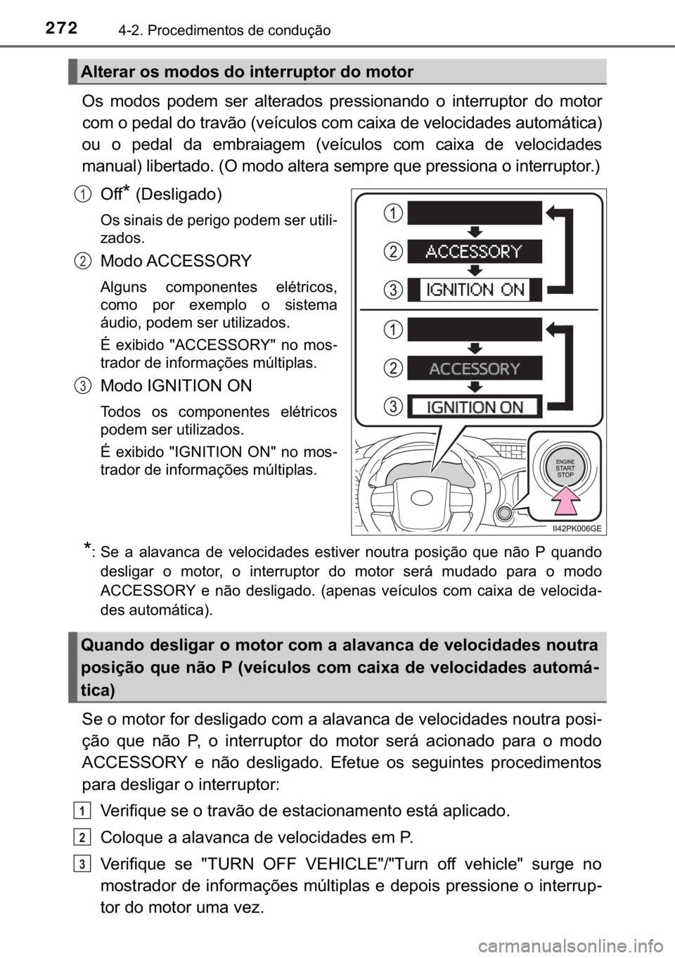 TOYOTA HILUX 2019  Manual de utilização (in Portuguese) 272������3�U�R�F�H�G�L�P�H�Q�W�R�V��G�H��F�R�Q�G�X�o�m�R
�2�V� �P�R�G�R�V� �S�R�G�H�P� �V�H�U� �D�O�W�H�U�D�G�R�V� �S�U�H�V�V�L�R�Q�D�Q�G�R� �R� �L�Q�W�H�U�U�X�S�W�R�U� �G�R� �P�R�W�R�