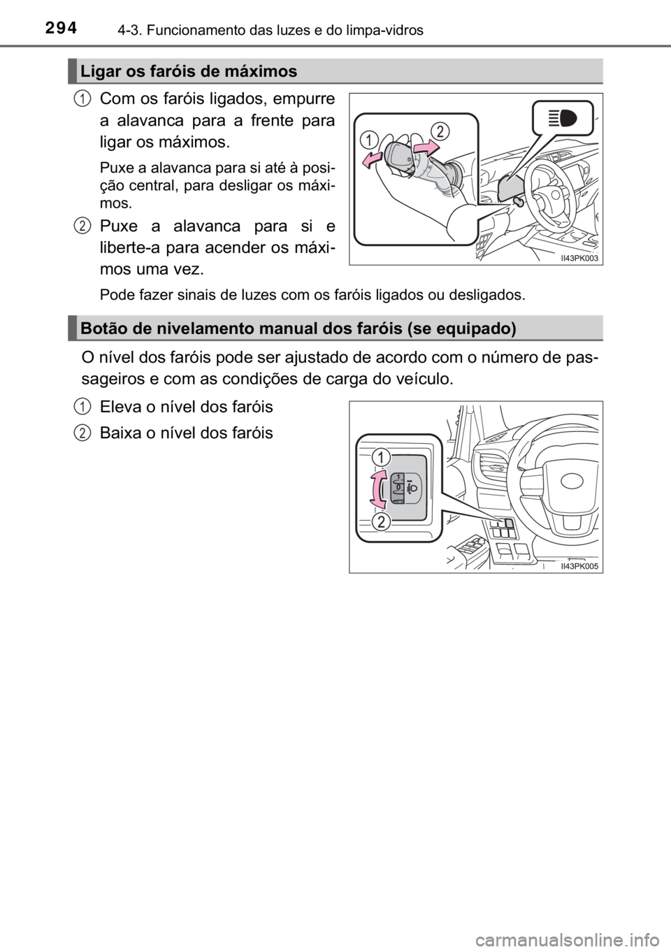 TOYOTA HILUX 2019  Manual de utilização (in Portuguese) 294������)�X�Q�F�L�R�Q�D�P�H�Q�W�R��G�D�V��O�X�]�H�V��H��G�R��O�L�P�S�D��Y�L�G�U�R�V
�&�R�P��R�V��I�D�U�y�L�V��O�L�J�D�G�R�V���H�P�S�X�U�U�H
�D� �D�O�D�Y�D�Q�F�D� �S�D�U�D� �D� �I�