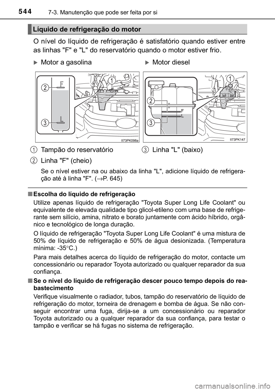 TOYOTA HILUX 2019  Manual de utilização (in Portuguese) 544������0�D�Q�X�W�H�Q�o�m�R��T�X�H��S�R�G�H��V�H�U��I�H�L�W�D��S�R�U��V�L
�2� �Q�t�Y�H�O� �G�R� �O�t�T�X�L�G�R� �G�H� �U�H�I�U�L�J�H�U�D�o�m�R� �p� �V�D�W�L�V�I�D�W�y�U�L�R� �T�X�D