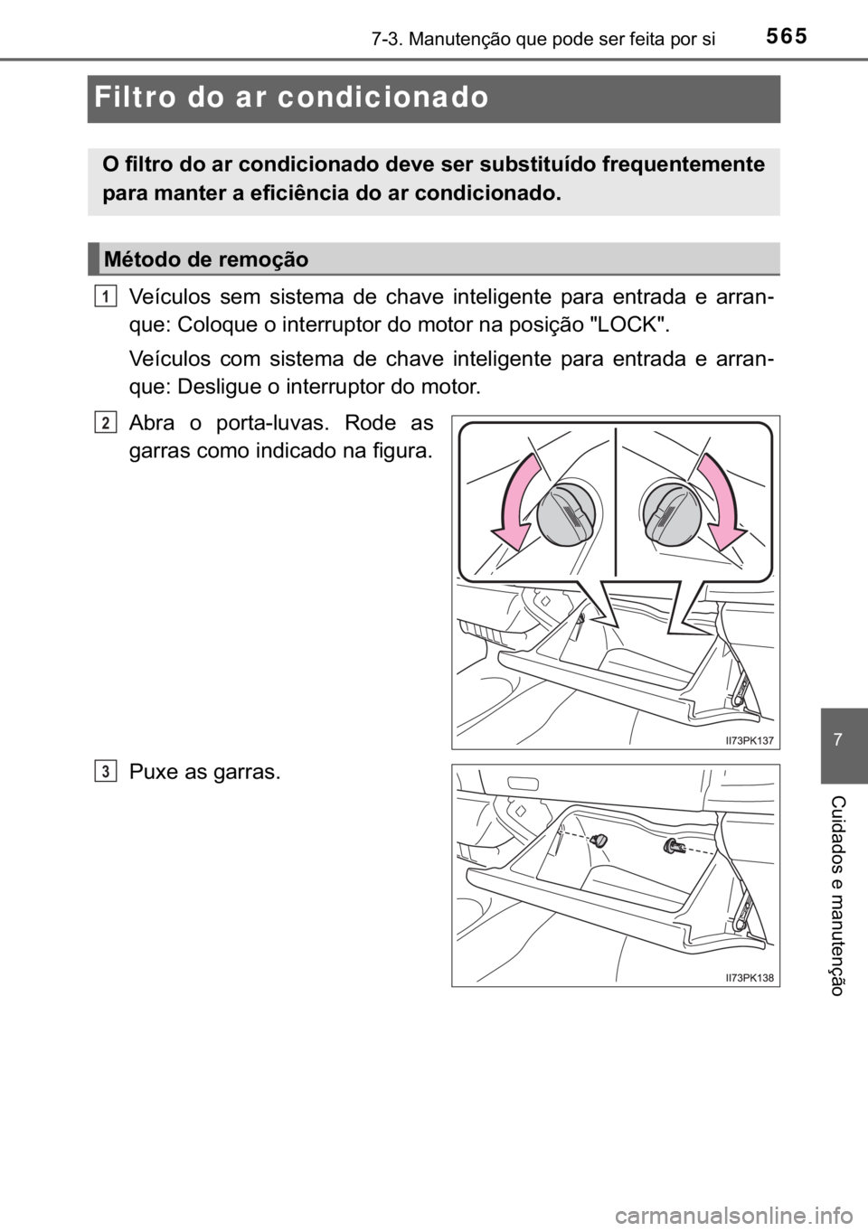 TOYOTA HILUX 2019  Manual de utilização (in Portuguese) 565������0�D�Q�X�W�H�Q�o�m�R��T�X�H��S�R�G�H��V�H�U��I�H�L�W�D��S�R�U��V�L
�
�&�X�L�G�D�G�R�V��H��P�D�Q�X�W�H�Q�o�m�R
Filtro do ar condicionado
�9�H�t�F�X�O�R�V� �V�H�P� �V�L�V�W�H�P�D