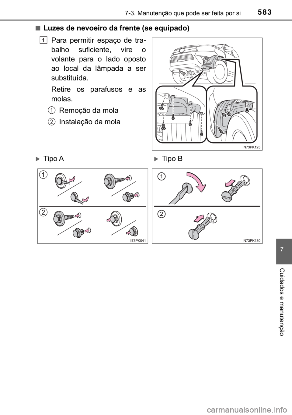 TOYOTA HILUX 2019  Manual de utilização (in Portuguese) 583������0�D�Q�X�W�H�Q�o�m�R��T�X�H��S�R�G�H��V�H�U��I�H�L�W�D��S�R�U��V�L
�
�&�X�L�G�D�G�R�V��H��P�D�Q�X�W�H�Q�o�m�R
■�/�X�]�H�V��G�H��Q�H�Y�R�H�L�U�R��G�D��I�U�H�Q�W�H���V�H��