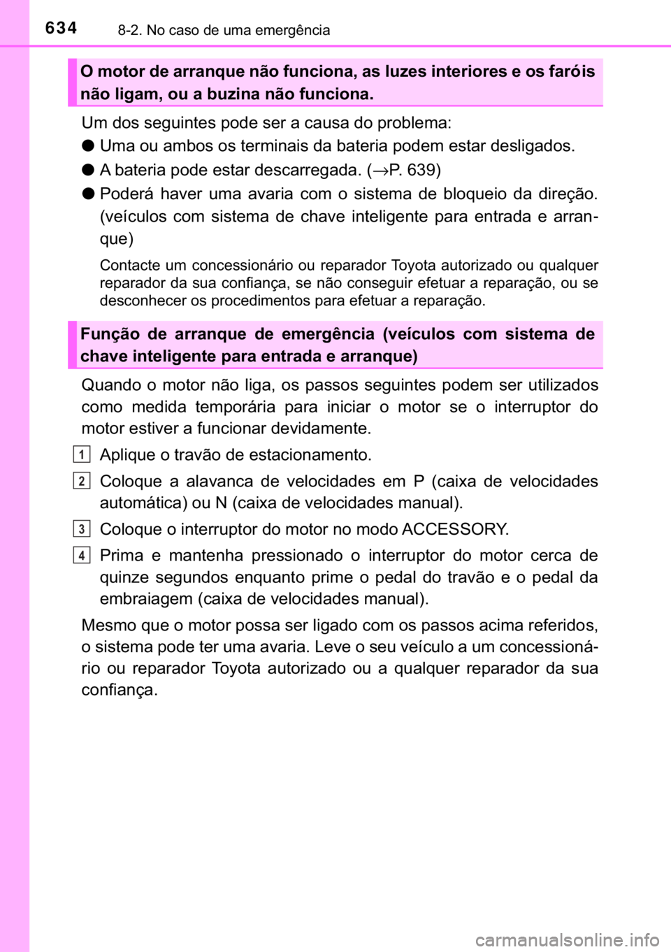TOYOTA HILUX 2019  Manual de utilização (in Portuguese) 634������1�R��F�D�V�R��G�H��X�P�D��H�P�H�U�J�r�Q�F�L�D
�8�P��G�R�V��V�H�J�X�L�Q�W�H�V��S�R�G�H��V�H�U��D��F�D�X�V�D��G�R��S�U�R�E�O�H�P�D�
●<003800500044000300520058000300440050004