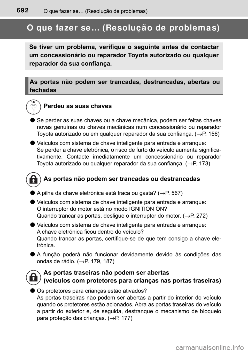 TOYOTA HILUX 2019  Manual de utilização (in Portuguese) 692�2��T�X�H��I�D�]�H�U��V�H�«���5�H�V�R�O�X�o�m�R��G�H��S�U�R�E�O�H�P�D�V�
O que fazer se… (Resolução de problemas)
●�6�H��S�H�U�G�H�U��D�V��V�X�D�V��F�K�D�Y�H�V��R�X��D��F�K�D�