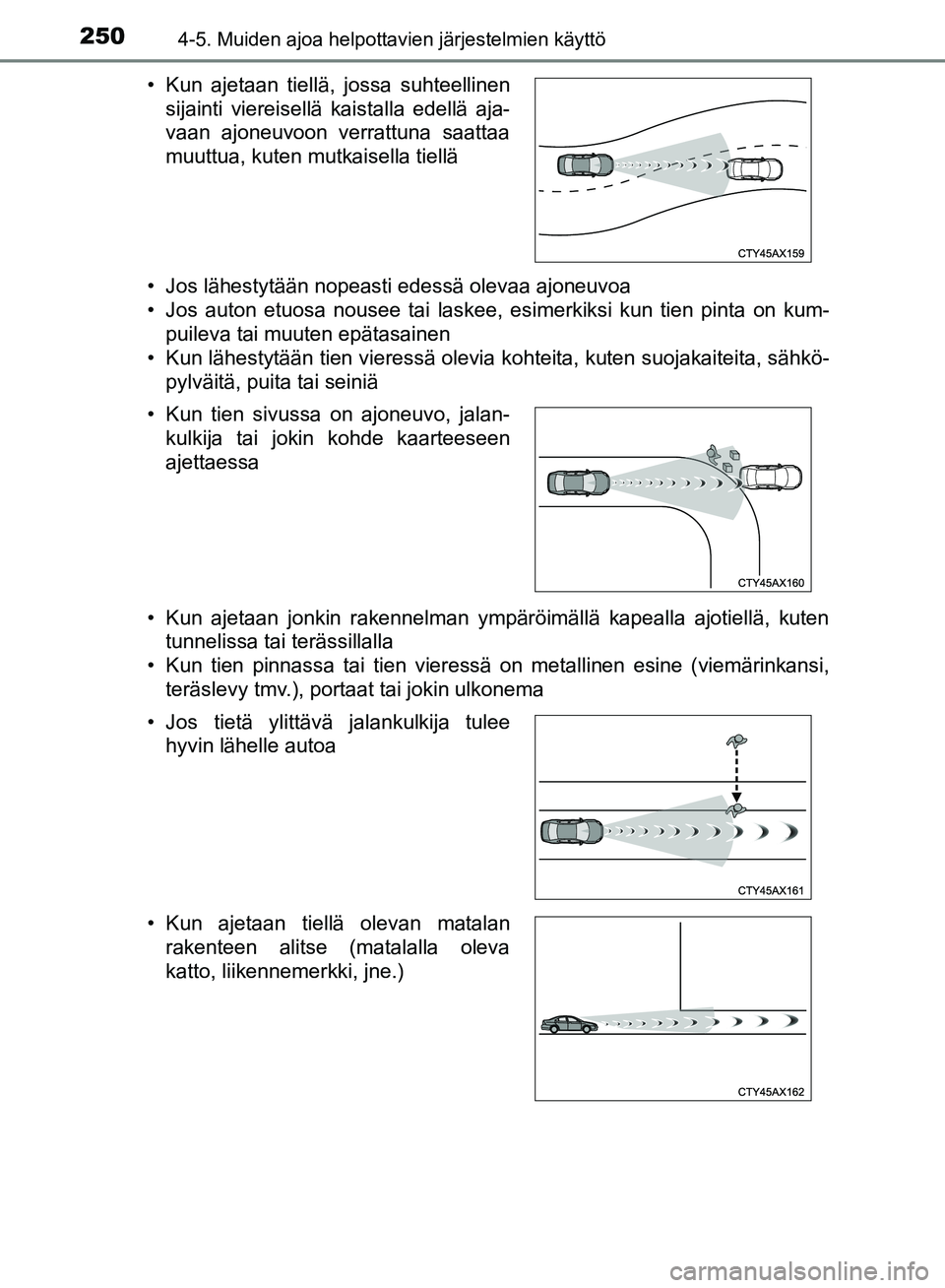 TOYOTA HILUX 2019 Omistajan Käsikirja (in Finnish) 2504-5. Muiden ajoa helpottavien järjestelmien käyttö
HILUX_OM_OM0K375FI_(EE)• Jos lähestytään nopeasti edessä olevaa ajoneuvoa
• Jos auton etuosa nousee tai laskee, esimerkiksi kun tien pi TOYOTA HILUX 2019 Omistajan Käsikirja (in Finnish) 2504-5. Muiden ajoa helpottavien järjestelmien käyttö
HILUX_OM_OM0K375FI_(EE)• Jos lähestytään nopeasti edessä olevaa ajoneuvoa
• Jos auton etuosa nousee tai laskee, esimerkiksi kun tien pi