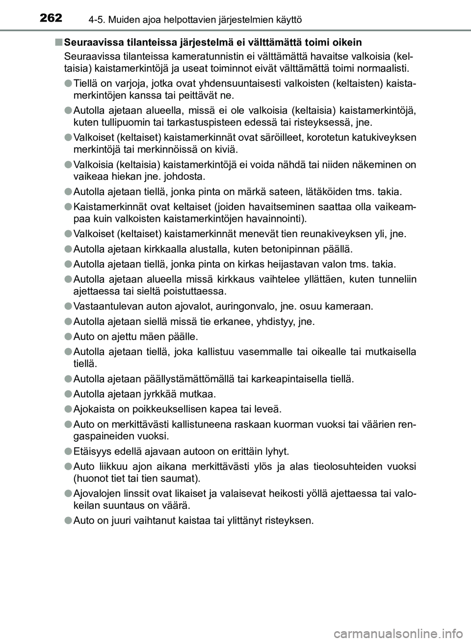 TOYOTA HILUX 2019 Omistajan Käsikirja (in Finnish) 2624-5. Muiden ajoa helpottavien järjestelmien käyttö
HILUX_OM_OM0K375FI_(EE)n
Seuraavissa tilanteissa järjestelmä ei välttämättä toimi oikein
Seuraavissa tilanteissa kameratunnistin ei vält TOYOTA HILUX 2019 Omistajan Käsikirja (in Finnish) 2624-5. Muiden ajoa helpottavien järjestelmien käyttö
HILUX_OM_OM0K375FI_(EE)n
Seuraavissa tilanteissa järjestelmä ei välttämättä toimi oikein
Seuraavissa tilanteissa kameratunnistin ei vält