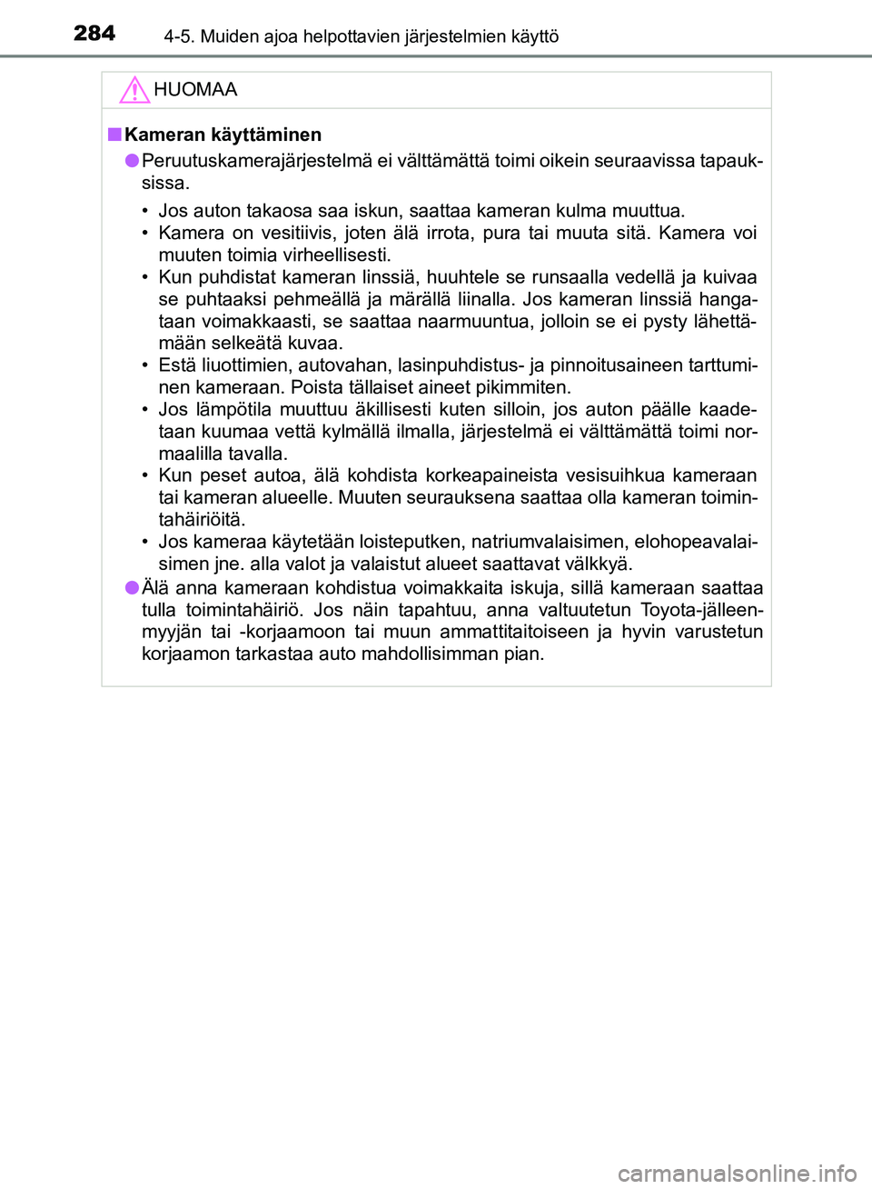TOYOTA HILUX 2019 Omistajan Käsikirja (in Finnish) 2844-5. Muiden ajoa helpottavien järjestelmien käyttö
HILUX_OM_OM0K375FI_(EE)HUOMAA
n
Kameran käyttäminen
l Peruutuskamerajärjestelmä ei välttämättä toimi oikein seuraavissa tapauk-
sissa.
TOYOTA HILUX 2019 Omistajan Käsikirja (in Finnish) 2844-5. Muiden ajoa helpottavien järjestelmien käyttö
HILUX_OM_OM0K375FI_(EE)HUOMAA
n
Kameran käyttäminen
l Peruutuskamerajärjestelmä ei välttämättä toimi oikein seuraavissa tapauk-
sissa.