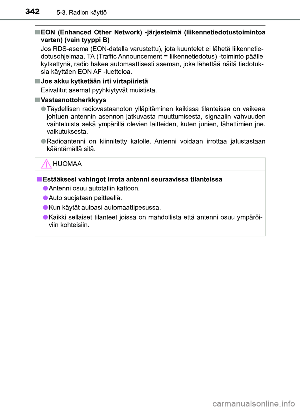 TOYOTA HILUX 2019  Omistajan Käsikirja (in Finnish) 3425-3. Radion käyttö
HILUX_OM_OM0K375FI_(EE)
nEON (Enhanced Other Network) -järjestelmä (liikennetiedotustoimintoa
varten) (vain tyyppi B)
Jos RDS-asema (EON-datalla varustettu),  jota kuuntelet 