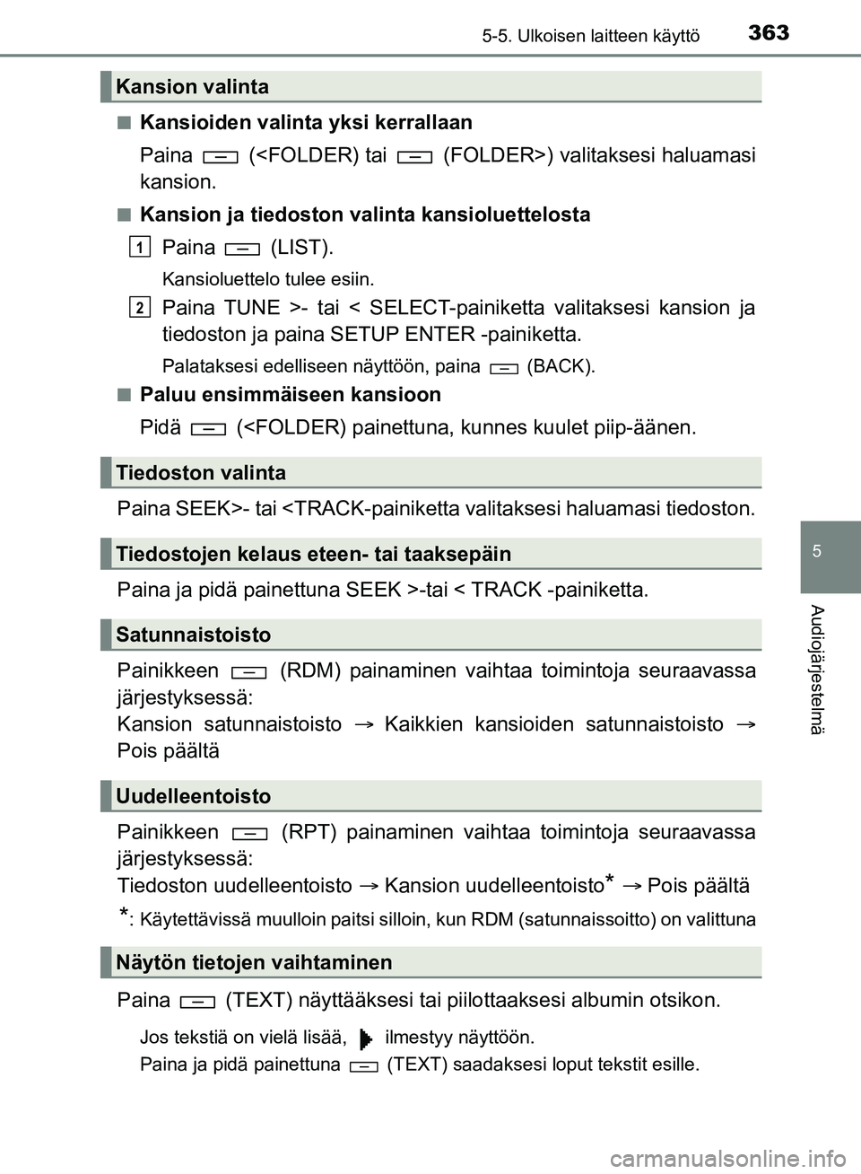 TOYOTA HILUX 2019  Omistajan Käsikirja (in Finnish) 3635-5. Ulkoisen laitteen käyttö
5
Audiojärjestelmä
HILUX_OM_OM0K375FI_(EE)n
Kansioiden valinta yksi kerrallaan
Paina   (<FOLDER) tai   (FOLDER>) valitaksesi haluamasi
kansion.
nKansion ja tiedost