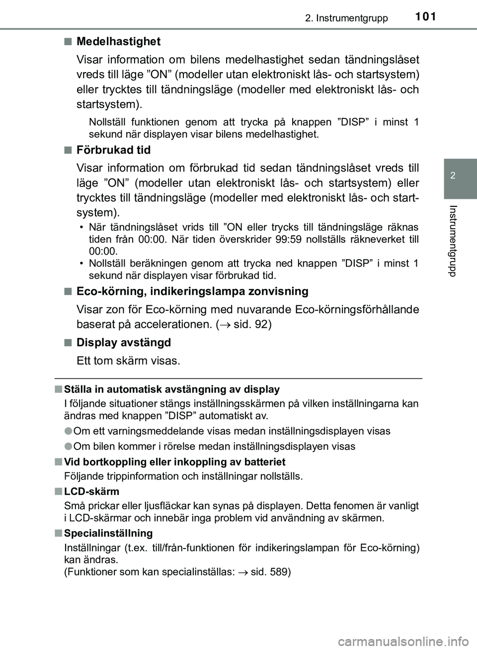 TOYOTA HILUX 2019 Bruksanvisningar (in Swedish) 1012. Instrumentgrupp
2
Instrumentgrupp
HILUX_OM_OM0K375SEn
Medelhastighet
Visar information om bilens me
delhastighet sedan tändningslåset
vreds till läge ”ON” (modeller utan elektroniskt lå TOYOTA HILUX 2019 Bruksanvisningar (in Swedish) 1012. Instrumentgrupp
2
Instrumentgrupp
HILUX_OM_OM0K375SEn
Medelhastighet
Visar information om bilens me
delhastighet sedan tändningslåset
vreds till läge ”ON” (modeller utan elektroniskt lå