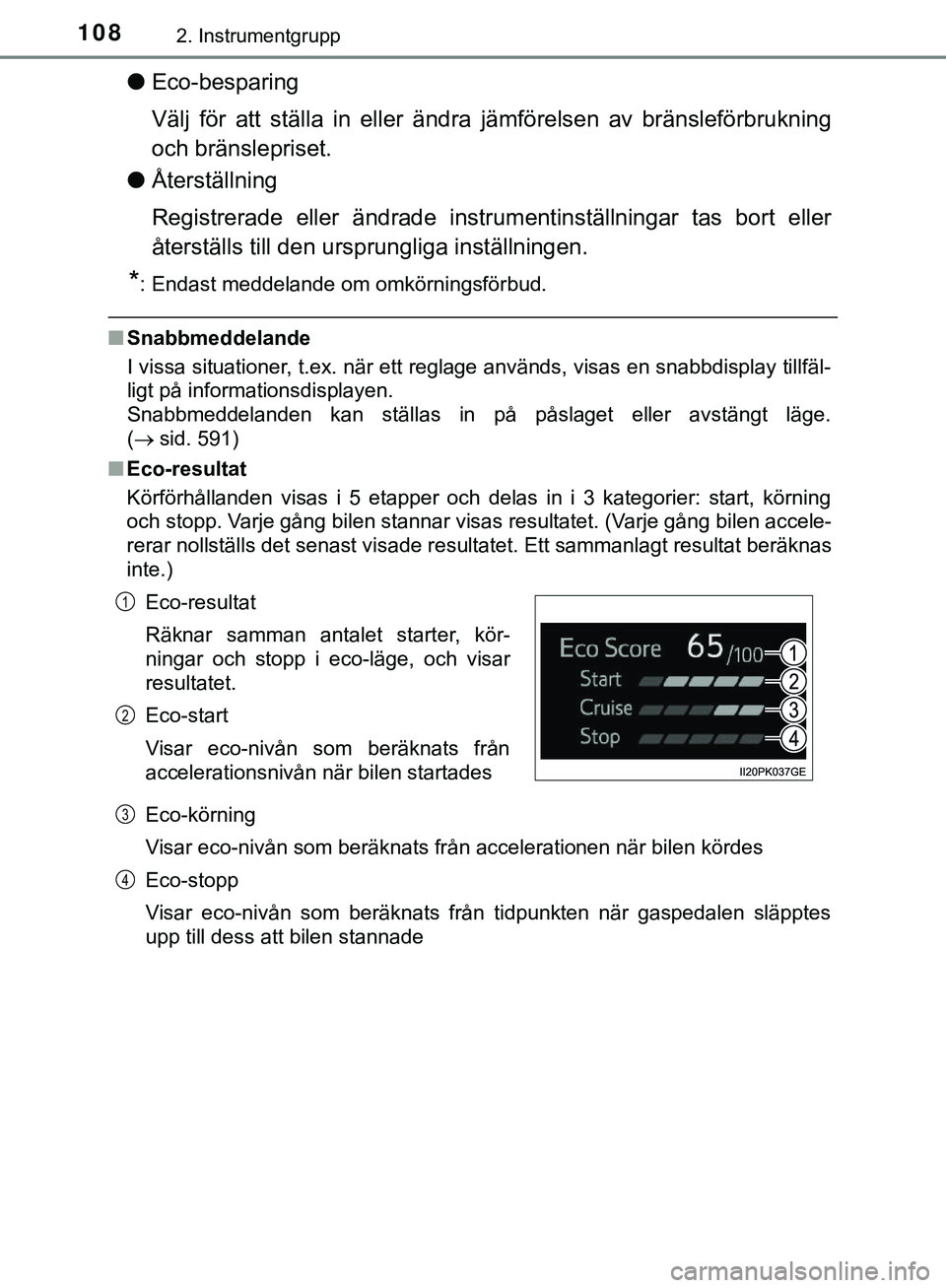 TOYOTA HILUX 2019 Bruksanvisningar (in Swedish) 1082. Instrumentgrupp
HILUX_OM_OM0K375SE
lEco-besparing
Välj för att ställa in eller ändra jämförelsen av bränsleförbrukning
och bränslepriset.
l Återställning
Registrerade eller ändrade i TOYOTA HILUX 2019 Bruksanvisningar (in Swedish) 1082. Instrumentgrupp
HILUX_OM_OM0K375SE
lEco-besparing
Välj för att ställa in eller ändra jämförelsen av bränsleförbrukning
och bränslepriset.
l Återställning
Registrerade eller ändrade i