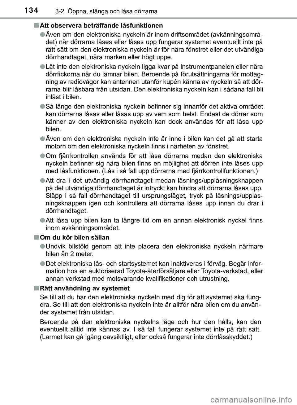 TOYOTA HILUX 2019 Bruksanvisningar (in Swedish) 1343-2. Öppna, stänga och låsa dörrarna
HILUX_OM_OM0K375SEn
Att observera beträffande låsfunktionen
lÄven om den elektroniska nyckeln är inom driftsområdet (avkänningsområ-
det) när dörra TOYOTA HILUX 2019 Bruksanvisningar (in Swedish) 1343-2. Öppna, stänga och låsa dörrarna
HILUX_OM_OM0K375SEn
Att observera beträffande låsfunktionen
lÄven om den elektroniska nyckeln är inom driftsområdet (avkänningsområ-
det) när dörra