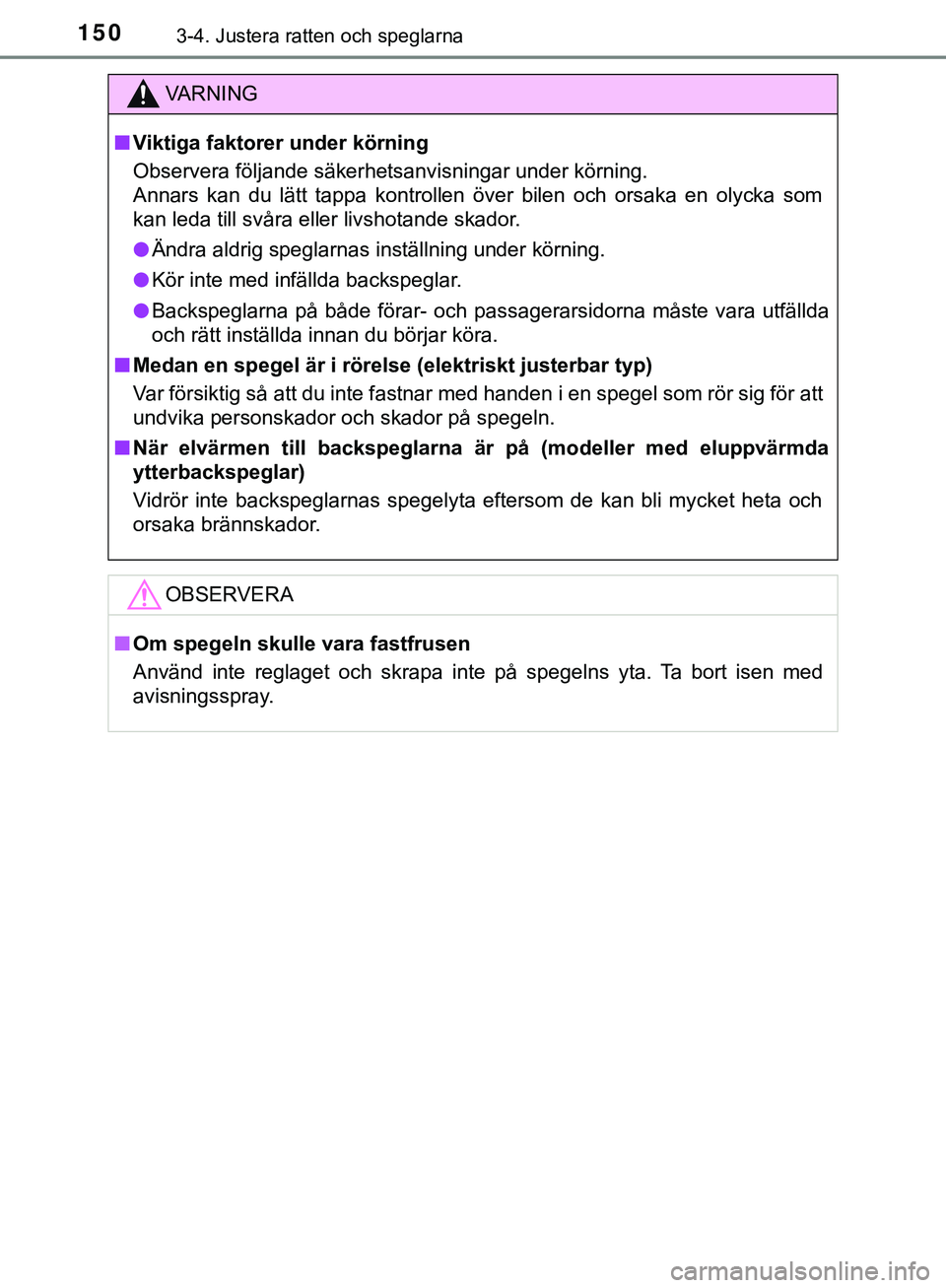 TOYOTA HILUX 2019 Bruksanvisningar (in Swedish) 1503-4. Justera ratten och speglarna
HILUX_OM_OM0K375SE
VARNING
n Viktiga faktorer under körning
Observera följande säkerhetsanvisningar under körning.
Annars kan du lätt tappa kontrollen över b TOYOTA HILUX 2019 Bruksanvisningar (in Swedish) 1503-4. Justera ratten och speglarna
HILUX_OM_OM0K375SE
VARNING
n Viktiga faktorer under körning
Observera följande säkerhetsanvisningar under körning.
Annars kan du lätt tappa kontrollen över b