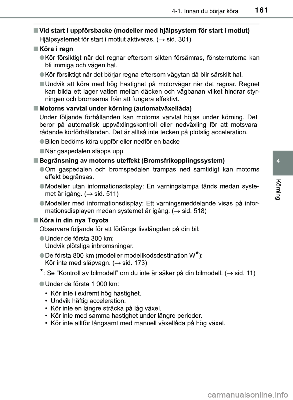 TOYOTA HILUX 2019 Bruksanvisningar (in Swedish) 1614-1. Innan du börjar köra
4
Körning
HILUX_OM_OM0K375SE
nVid start i uppförsbacke (modeller med hjälpsystem för start i motlut)
Hjälpsystemet för start i motlut aktiveras. ( sid. 301)
n K TOYOTA HILUX 2019 Bruksanvisningar (in Swedish) 1614-1. Innan du börjar köra
4
Körning
HILUX_OM_OM0K375SE
nVid start i uppförsbacke (modeller med hjälpsystem för start i motlut)
Hjälpsystemet för start i motlut aktiveras. ( sid. 301)
n K
