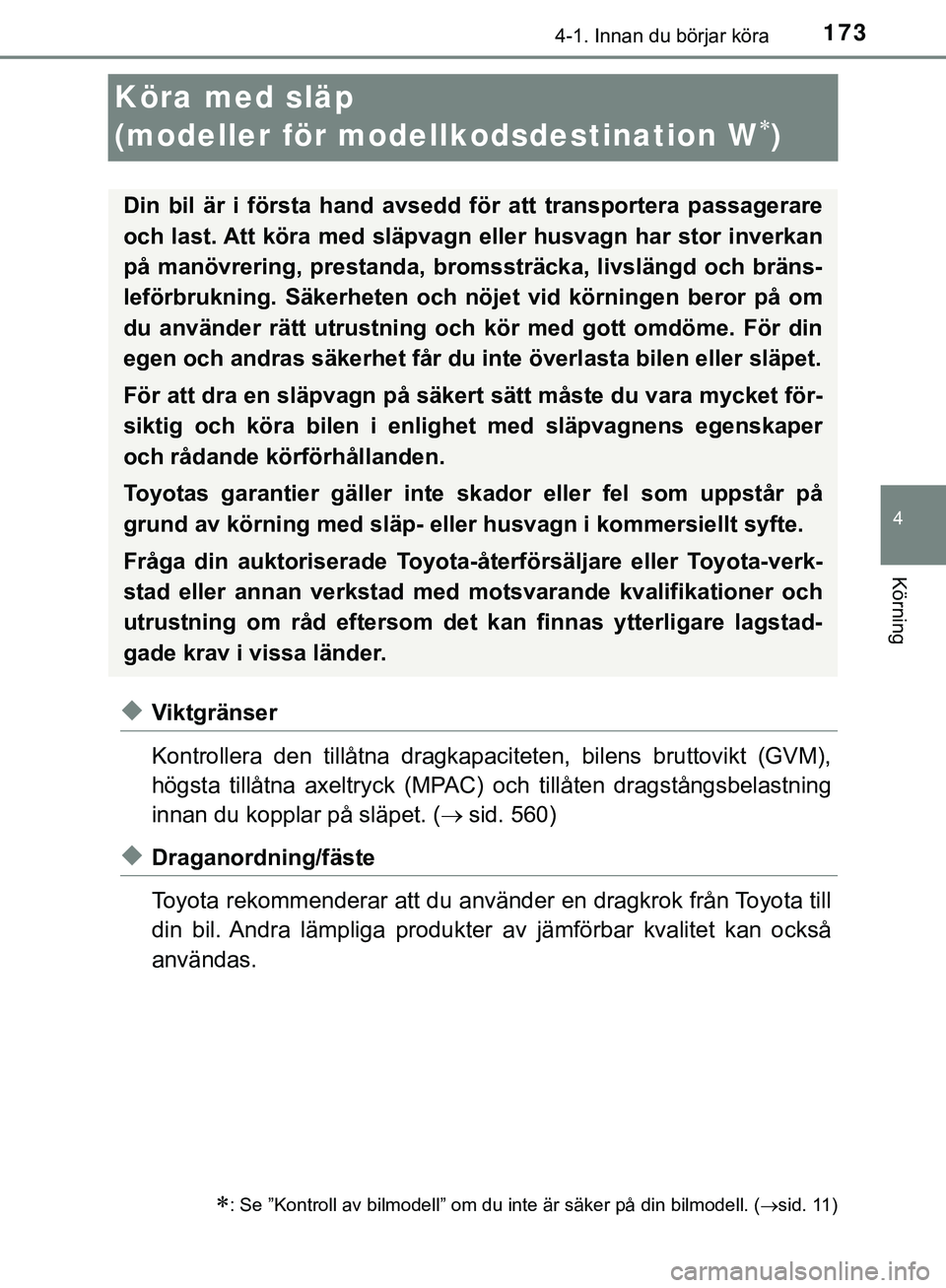 TOYOTA HILUX 2019 Bruksanvisningar (in Swedish) 173
4
4-1. Innan du börjar köra
Körning
HILUX_OM_OM0K375SE
Köra med släp
(modeller för modellkodsdestination W
)
uViktgränser
Kontrollera den tillåtna dragkapaciteten, bilens bruttovikt (G TOYOTA HILUX 2019 Bruksanvisningar (in Swedish) 173
4
4-1. Innan du börjar köra
Körning
HILUX_OM_OM0K375SE
Köra med släp
(modeller för modellkodsdestination W
)
uViktgränser
Kontrollera den tillåtna dragkapaciteten, bilens bruttovikt (G