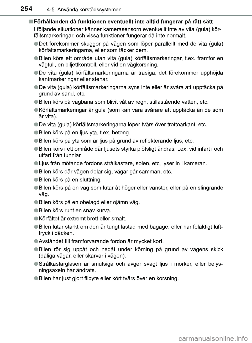TOYOTA HILUX 2019 Bruksanvisningar (in Swedish) 2544-5. Använda körstödssystemen
HILUX_OM_OM0K375SEn
Förhållanden då funktionen eventuellt inte alltid fungerar på rätt sätt
I följande situationer känner kamerasensorn eventuellt inte av v TOYOTA HILUX 2019 Bruksanvisningar (in Swedish) 2544-5. Använda körstödssystemen
HILUX_OM_OM0K375SEn
Förhållanden då funktionen eventuellt inte alltid fungerar på rätt sätt
I följande situationer känner kamerasensorn eventuellt inte av v