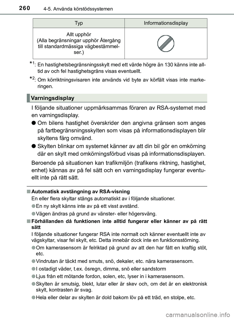 TOYOTA HILUX 2019  Bruksanvisningar (in Swedish) 2604-5. Använda körstödssystemen
HILUX_OM_OM0K375SE
*1: En hastighetsbegränsningsskylt med ett värde högre än 130 känns inte all-tid av och fel hastighetsgräns visas eventuellt.
*2: Om körri