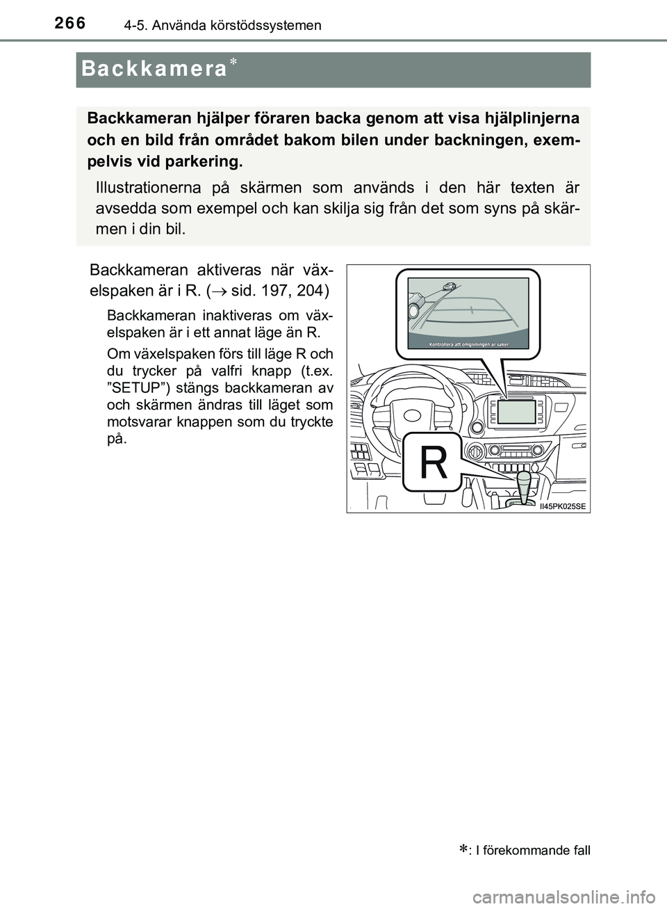 TOYOTA HILUX 2019 Bruksanvisningar (in Swedish) 2664-5. Använda körstödssystemen
HILUX_OM_OM0K375SE
Backkamera
Backkameran aktiveras när väx-
elspaken är i R. (sid. 197, 204)
Backkameran inaktiveras om väx-
elspaken är i ett annat lä TOYOTA HILUX 2019 Bruksanvisningar (in Swedish) 2664-5. Använda körstödssystemen
HILUX_OM_OM0K375SE
Backkamera
Backkameran aktiveras när väx-
elspaken är i R. (sid. 197, 204)
Backkameran inaktiveras om väx-
elspaken är i ett annat lä